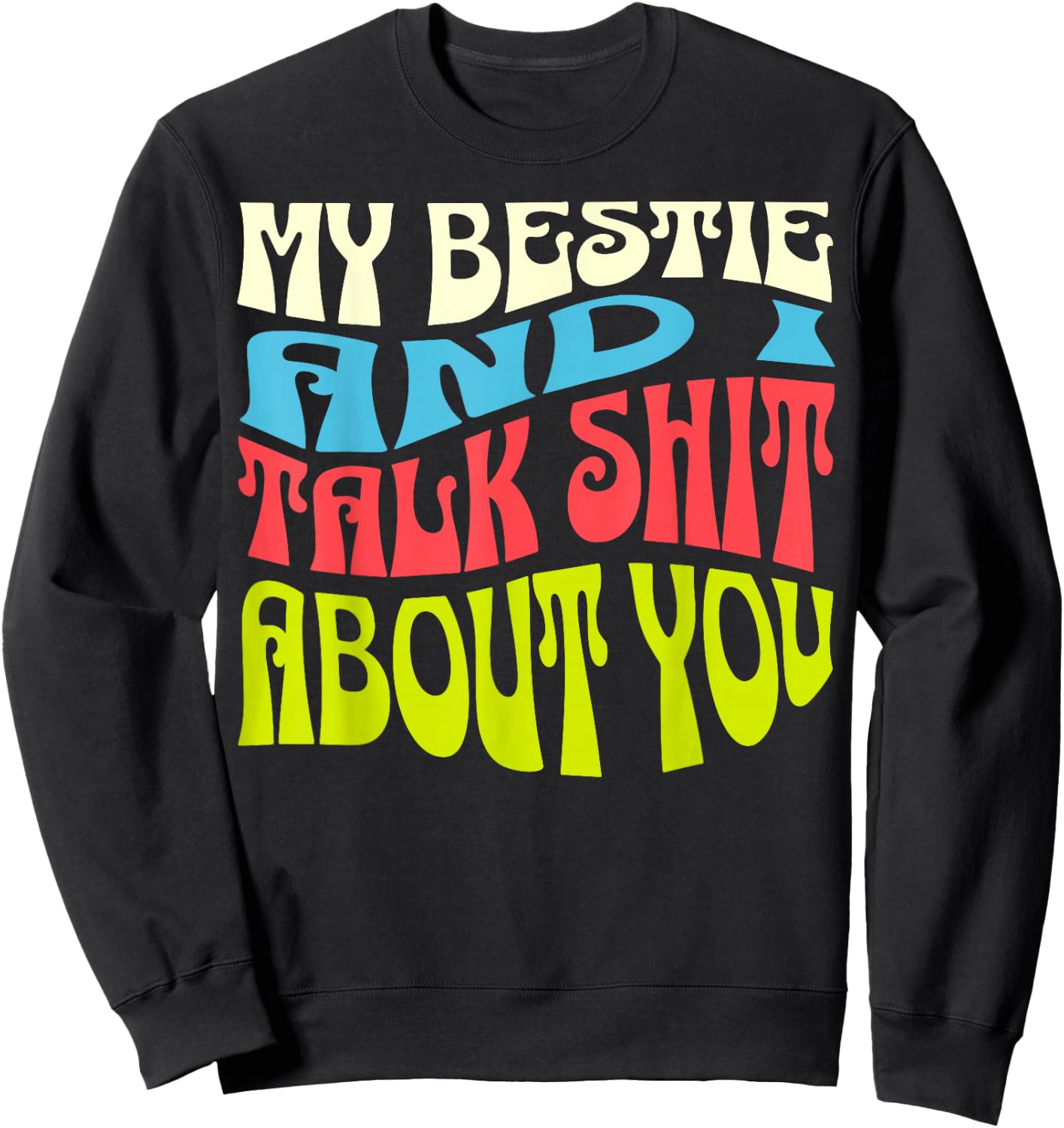 My Bestie And I Talk About You Adult Sassy Saying Product Sweatshirt - Sweatshirt | Black
