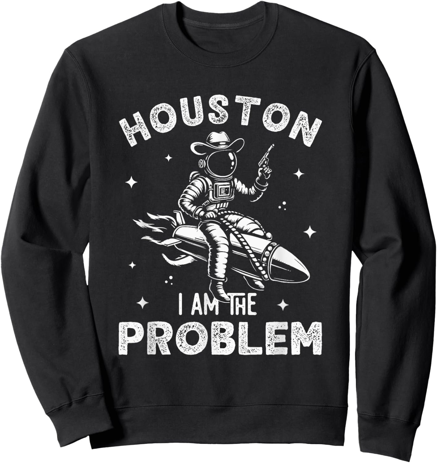 Houston I Am the Problem Funny Space Lovers Astronaut Sweatshirt - Sweatshirt | Black