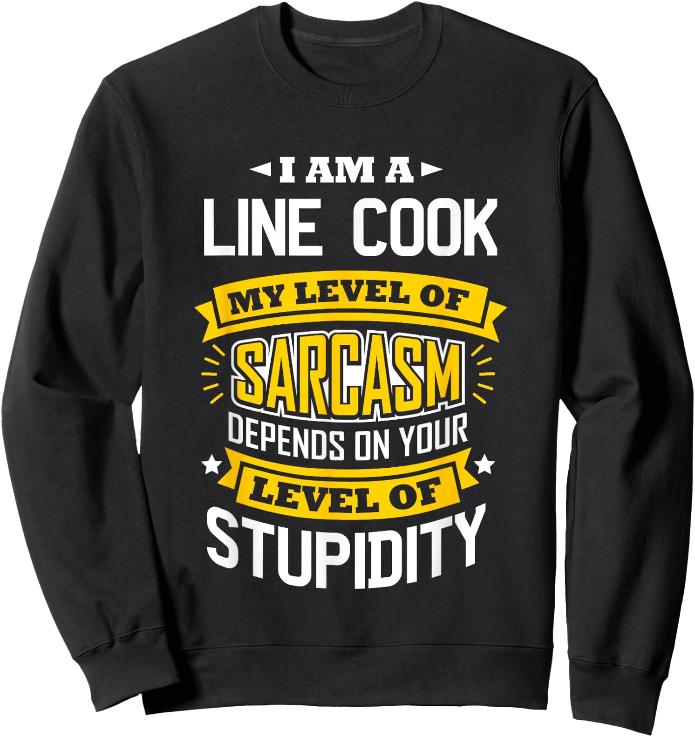 Line Cook Idea Funny Sarcasm Joke Line Cooks Sweatshirt - Sweatshirt | Black