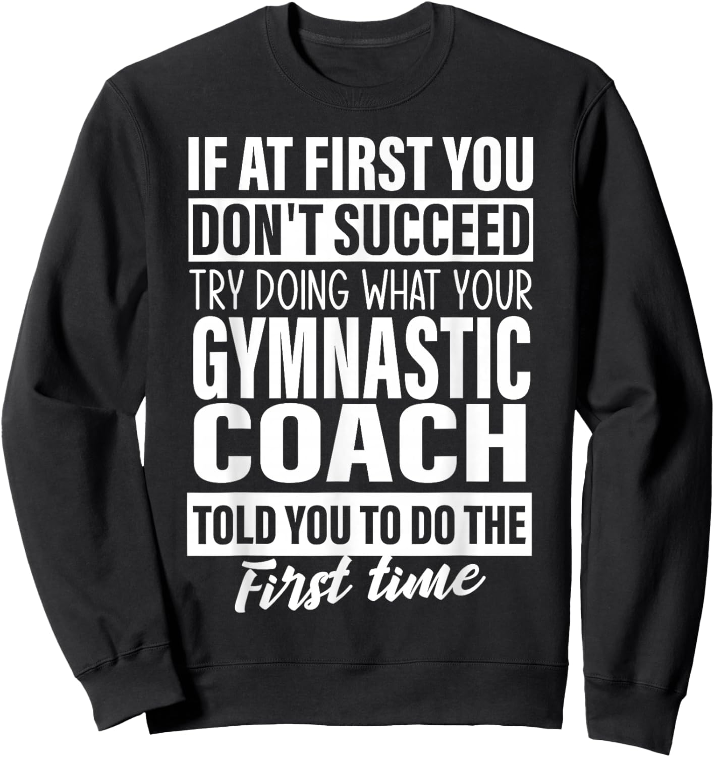 If at First You Don't Succeed Gymnastic Coach Gift Women Men Sweatshirt - Sweatshirt | Black