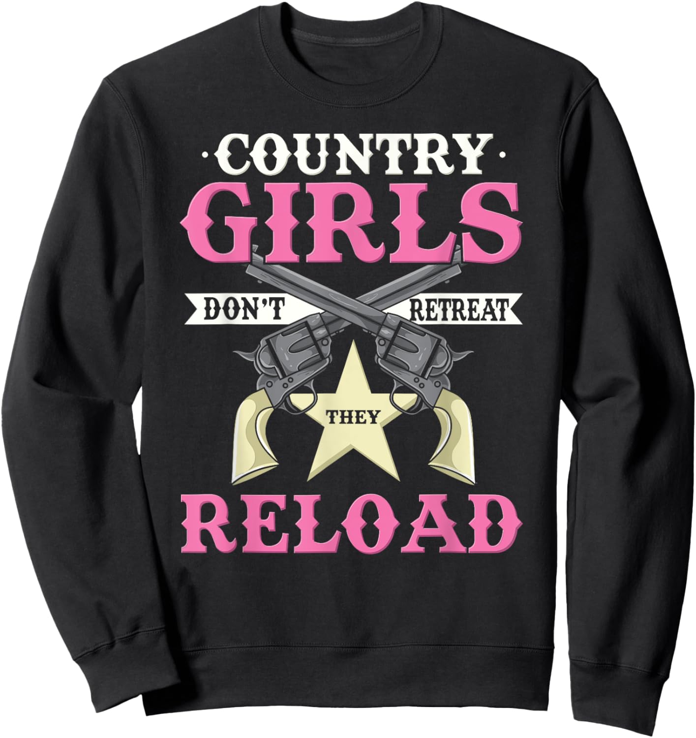 Funny Country Girls Don't Retreat - Gun Loving Country Girl Sweatshirt - Sweatshirt | Black