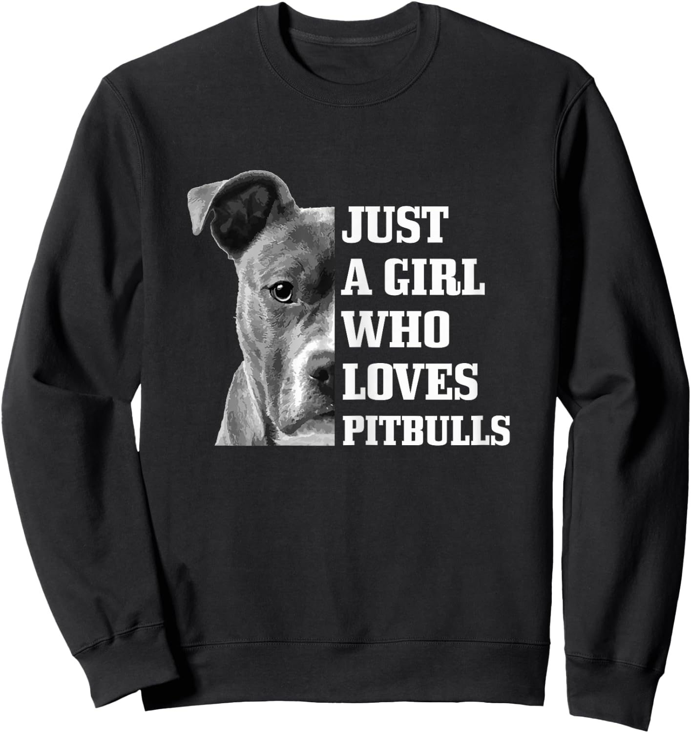 Just A Girl Who Loves Pitbulls Dog Pitbull Mom Funny Sweatshirt - Sweatshirt | Black