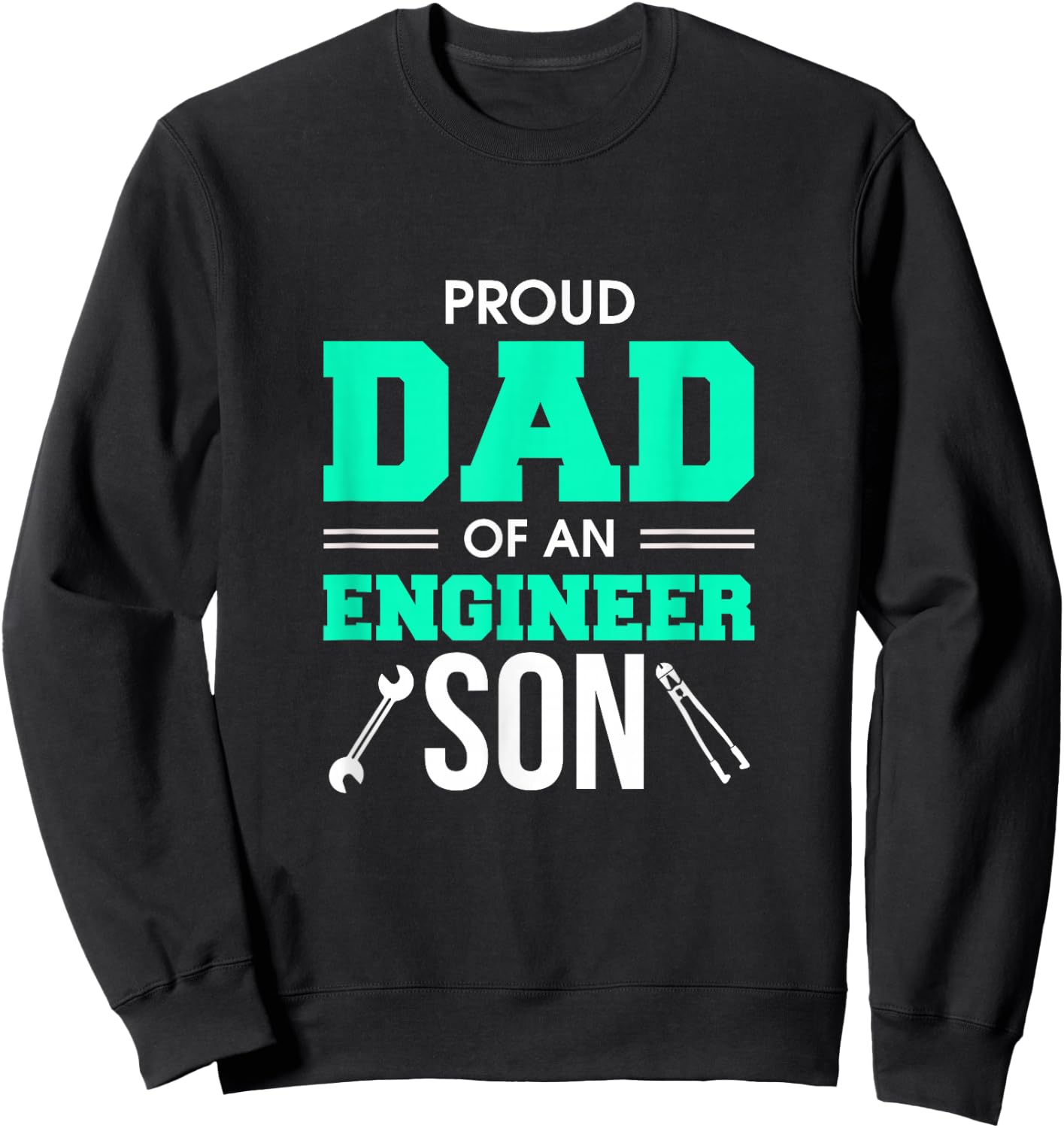 Proud Dad Of An Engineer Son Awesome Engineering Father Sweatshirt - Sweatshirt | Black