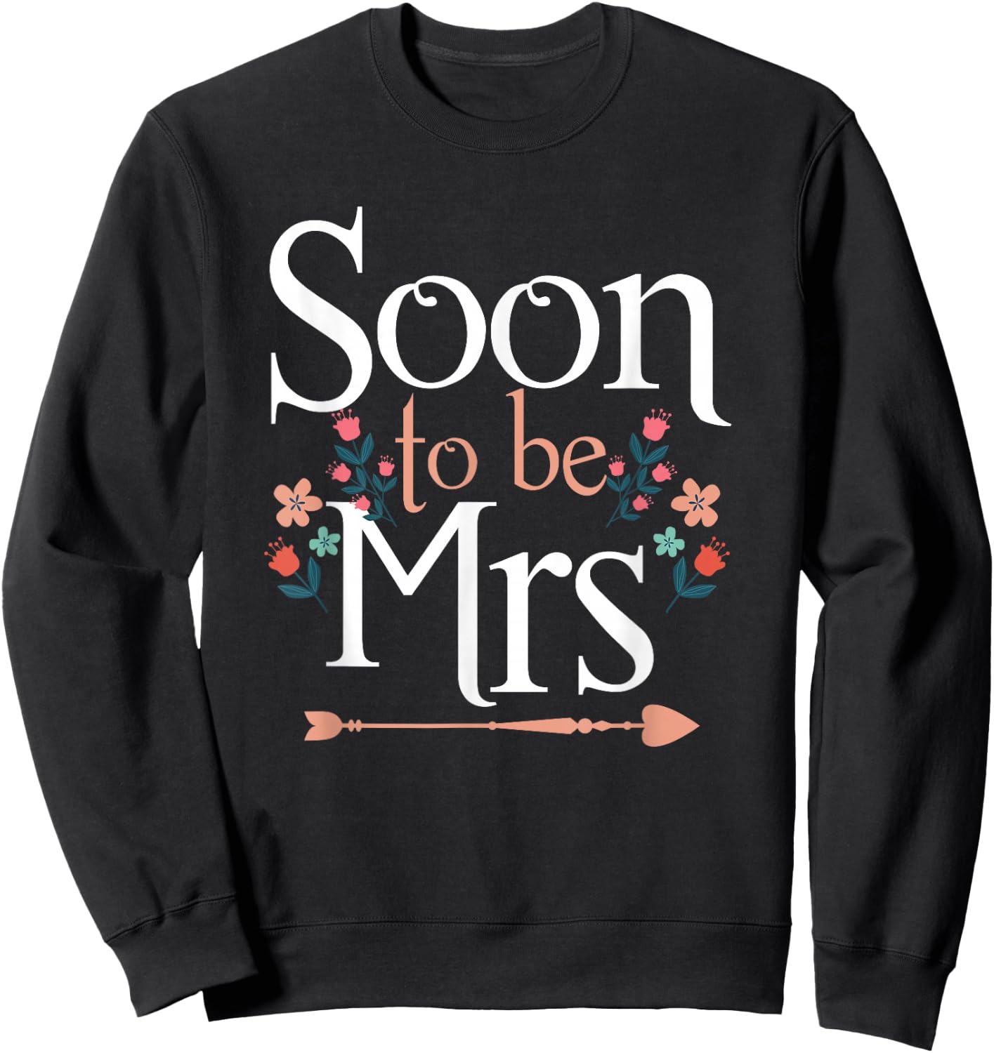 Soon To Be Mrs | Wedding Bachelorette | Bride Sweatshirt - Sweatshirt | Black