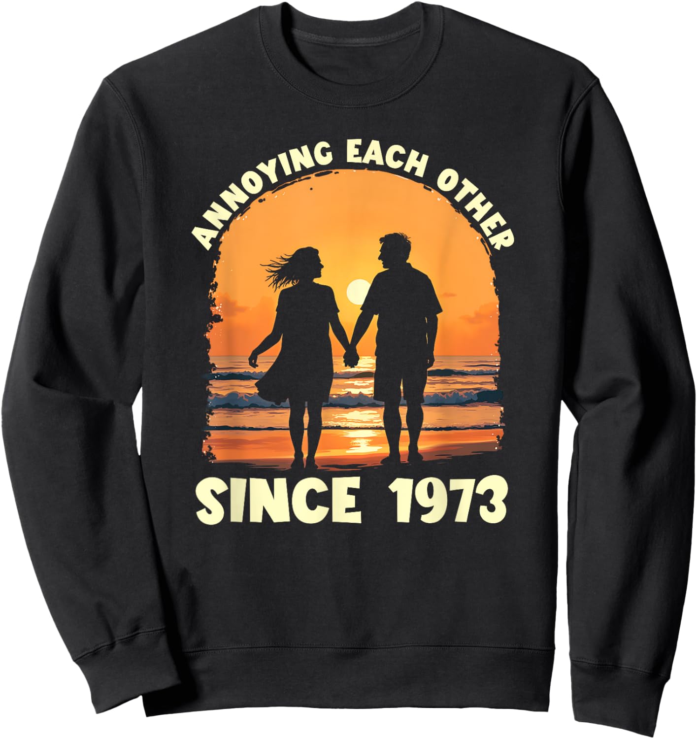 Annoying Each Other Since 1973 Matching Anniversary Sweatshirt - Sweatshirt | Black