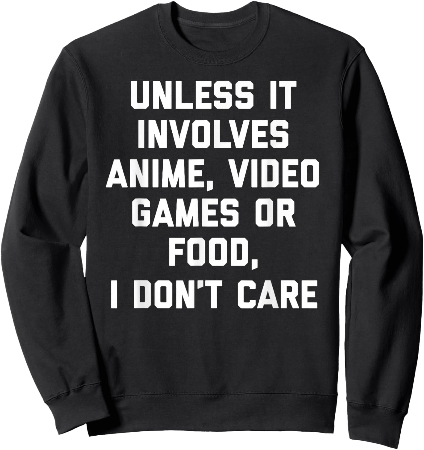 Unless It Has To Do With Anime Video Games or Food Sweatshirt - Sweatshirt | Black
