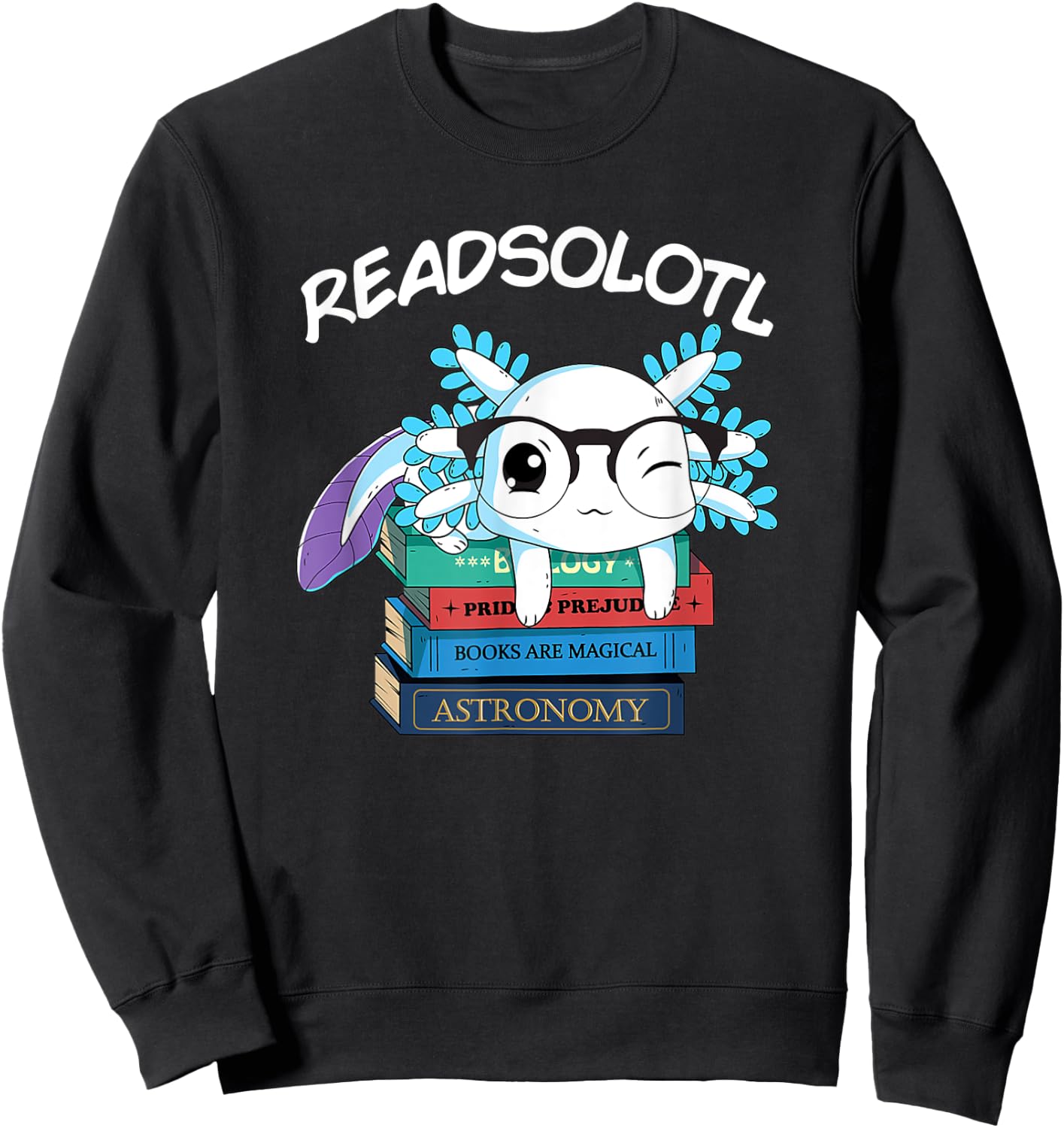 Readsolotl Read Book Axolotl Funny Reading Fish Books Lizard Sweatshirt - Sweatshirt | Black