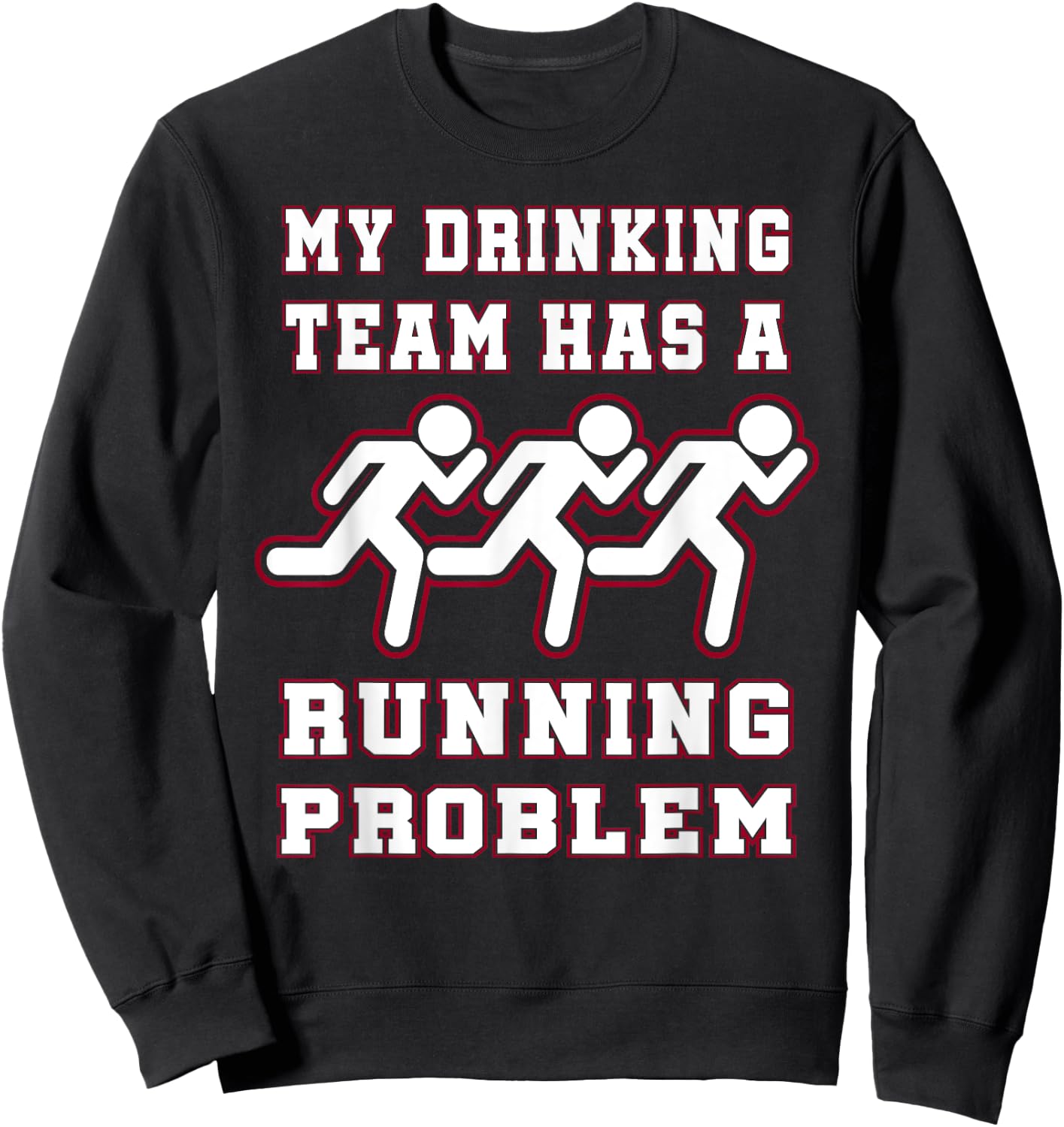 My Drinking Team Has a Running Problem Funny Runners Sweatshirt - Sweatshirt | Black