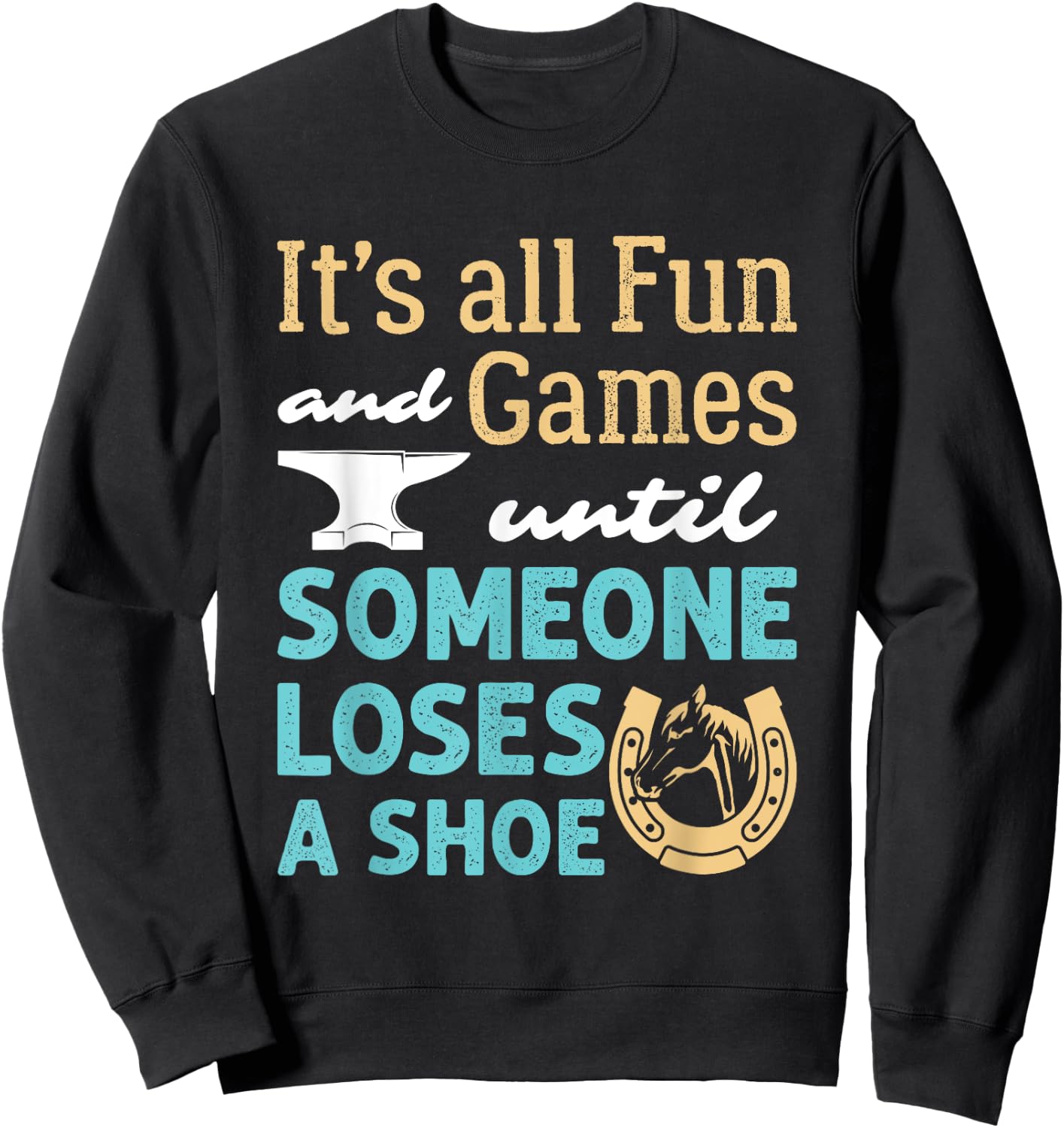 Funny Farrier Hoof Trimming Horse Shoeing Loses a Shoe Sweatshirt - Sweatshirt | Black