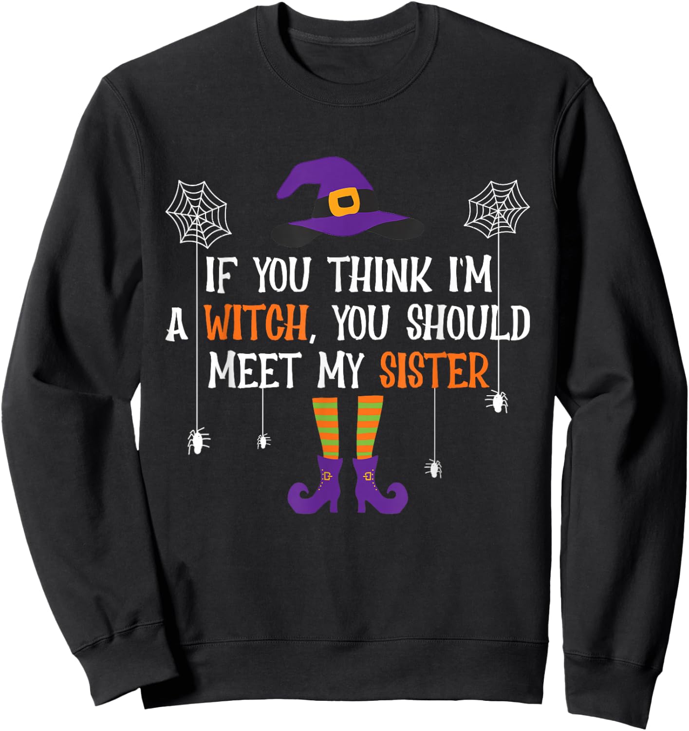 If You Think I'm a Witch You Should Meet My Sister Halloween Sweatshirt - Sweatshirt | Black
