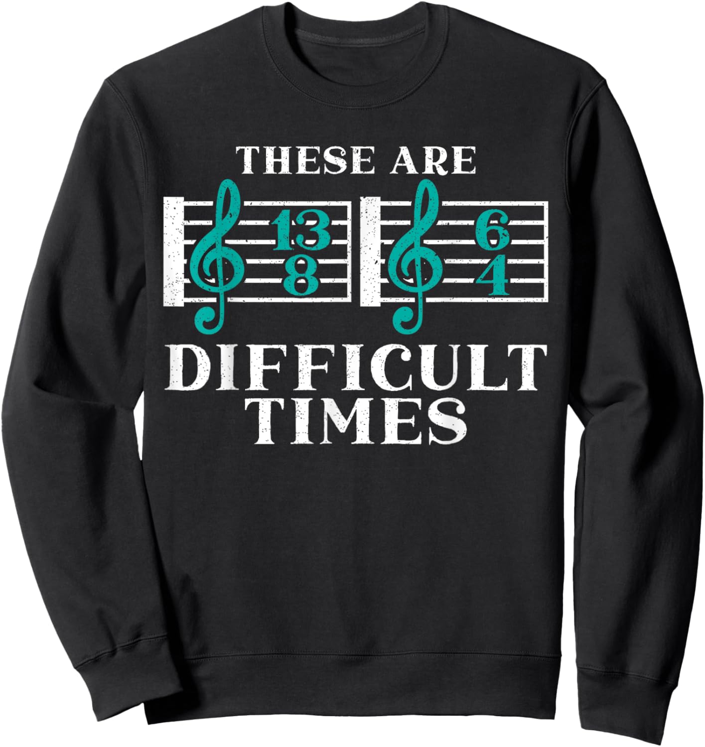 These Are Difficult Times Musician Songwriter Composer Sweatshirt - Sweatshirt | Black