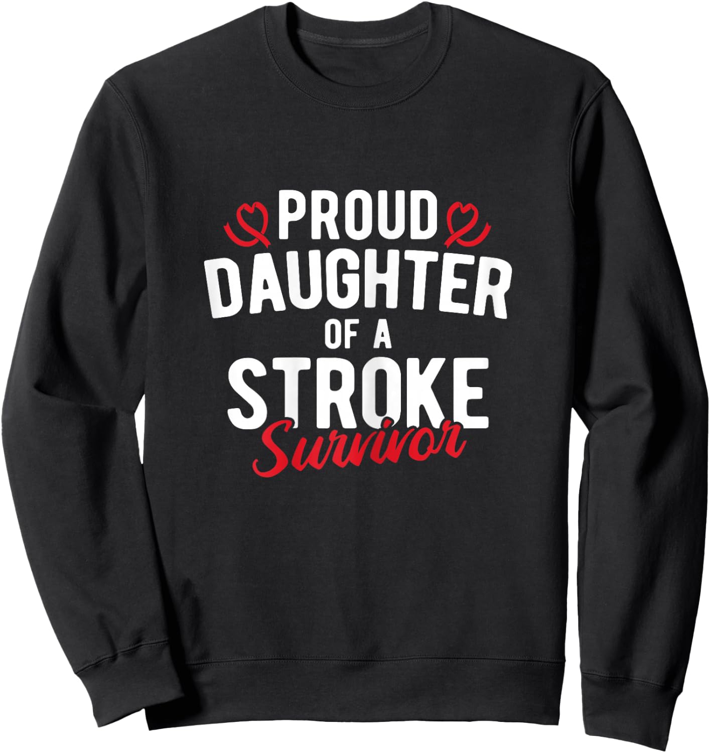 Awareness Proud Daughter Of A Stroke Survivor Sweatshirt - Sweatshirt | Black