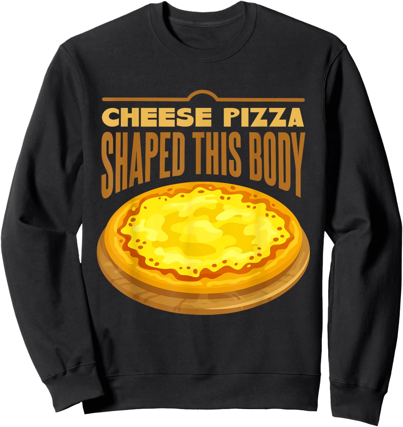Cheese Pizza Shaped This Body Sweatshirt - Sweatshirt | Black
