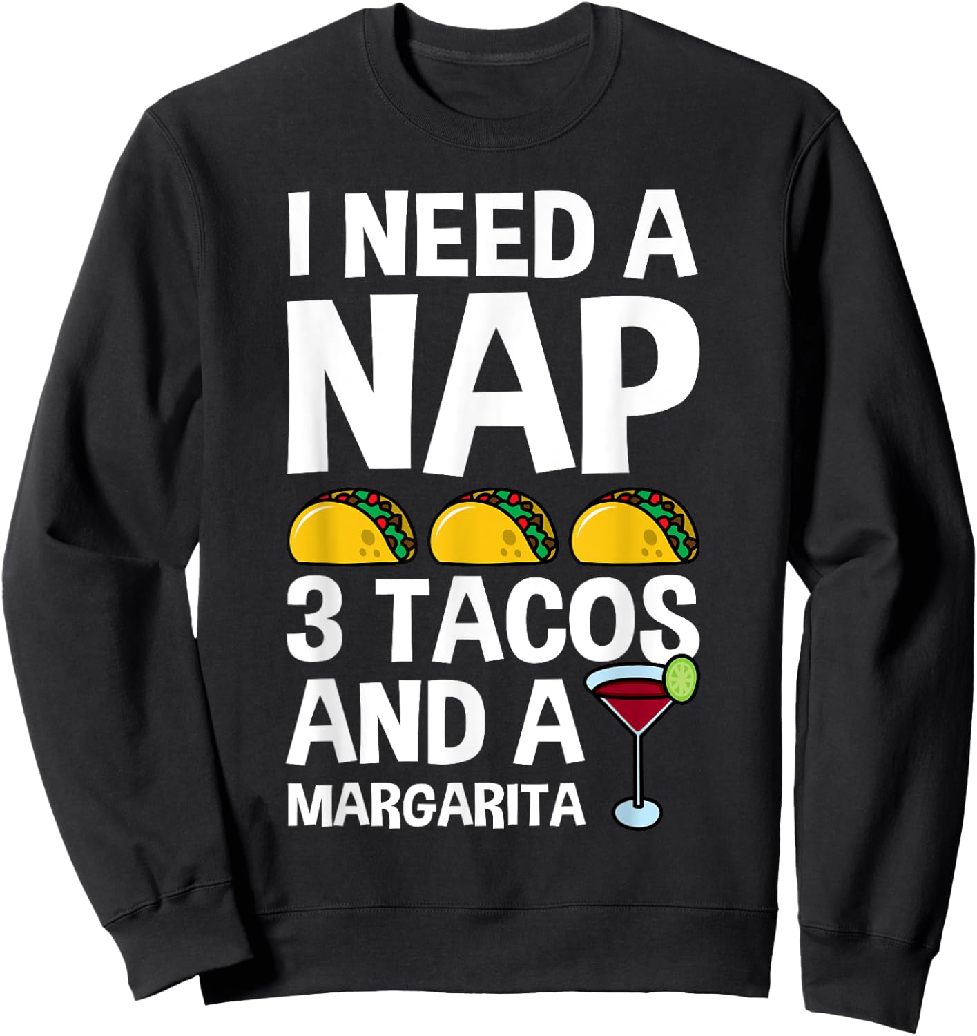 I Need a Nap and 3 Tacos Shirt Funny Cinco De Mayo Mexican Sweatshirt - Sweatshirt | Black