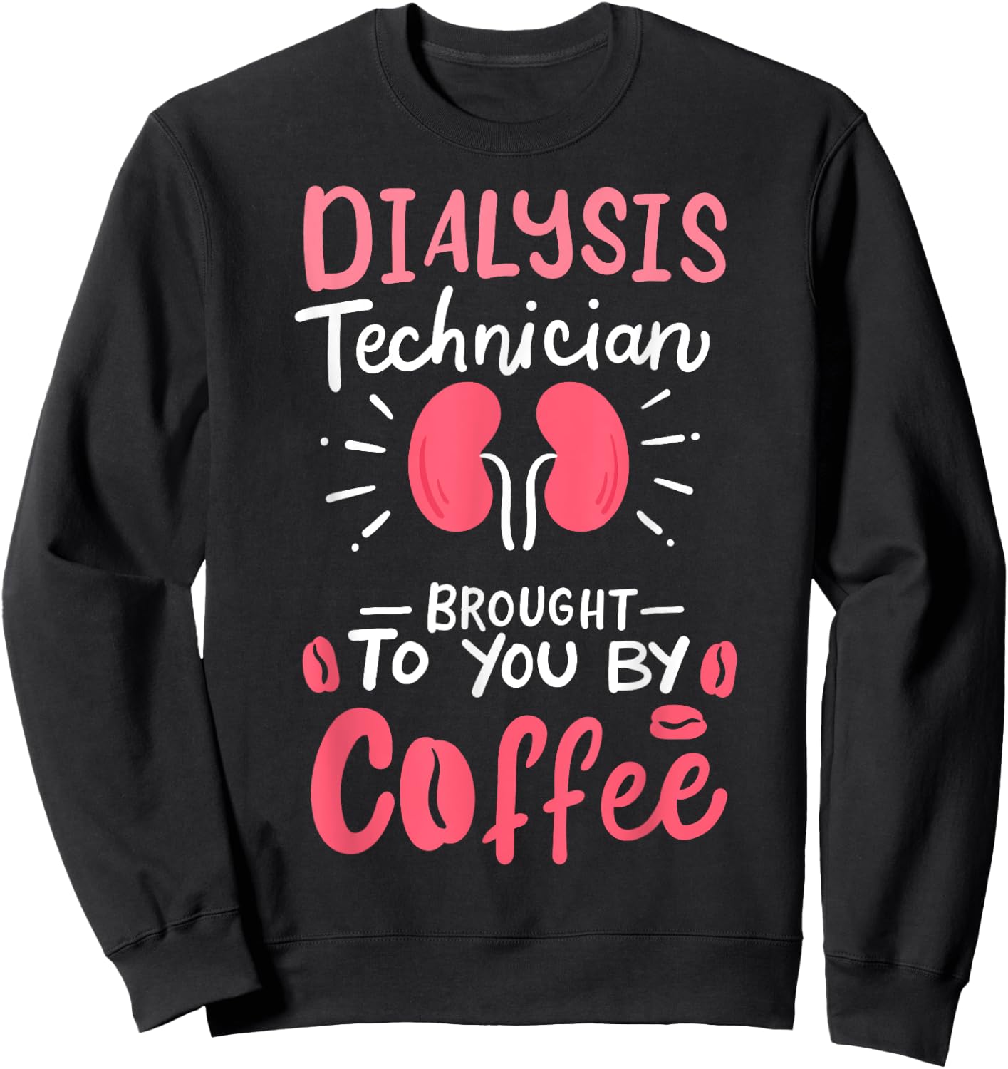 Dialysis Technician Nephrology Tech Gifts Sweatshirt - Sweatshirt | Black