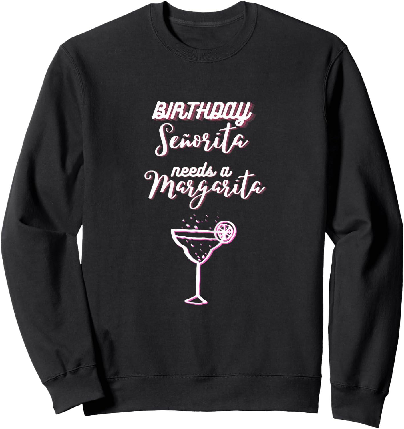 Birthday Señorita needs a Margarita Cinco de Mayo Mexican Sweatshirt - Sweatshirt | Black