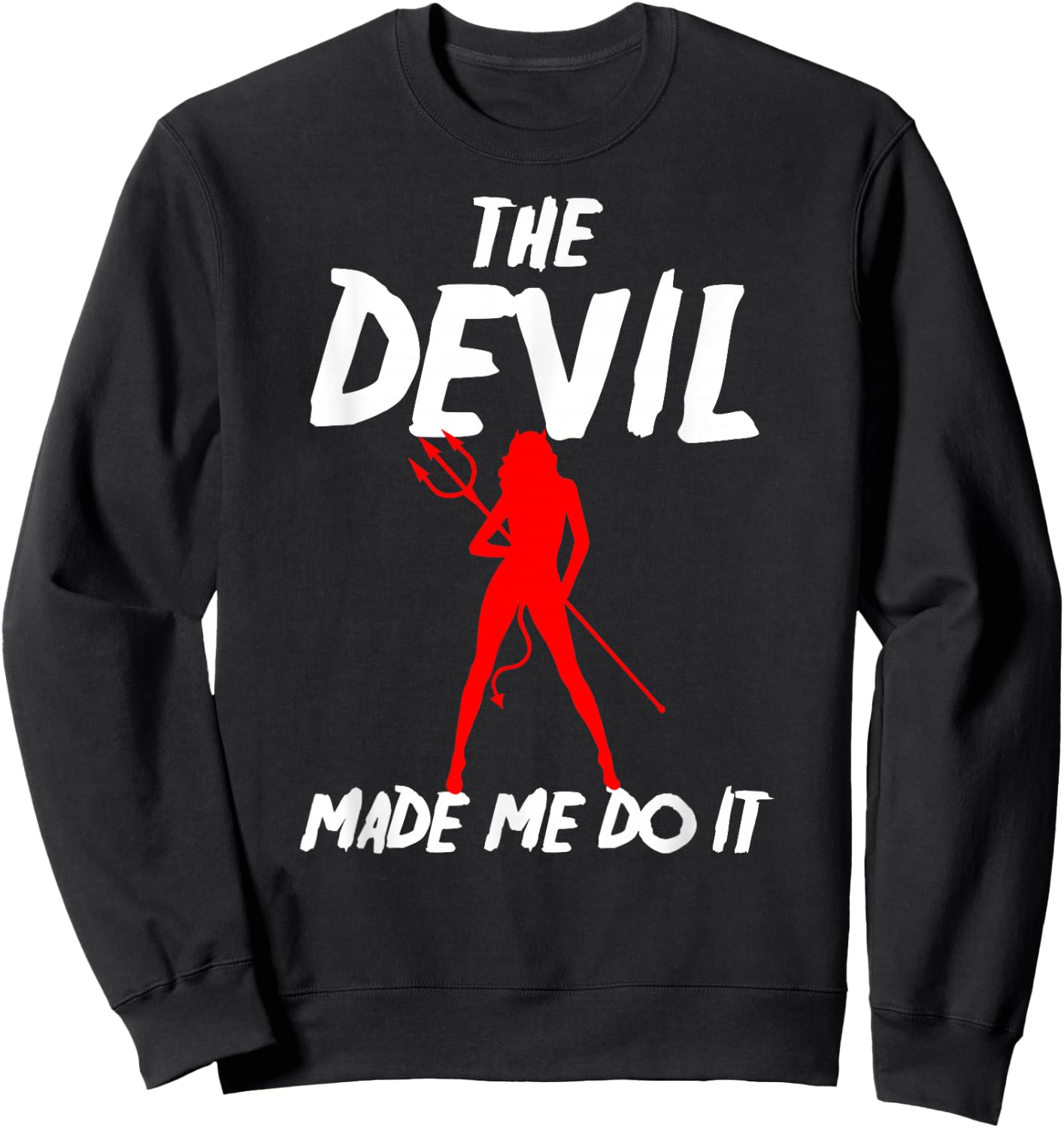 The Devil Made Me Do It Sexy Funny Halloween Costume Shirt Sweatshirt - Sweatshirt | Black