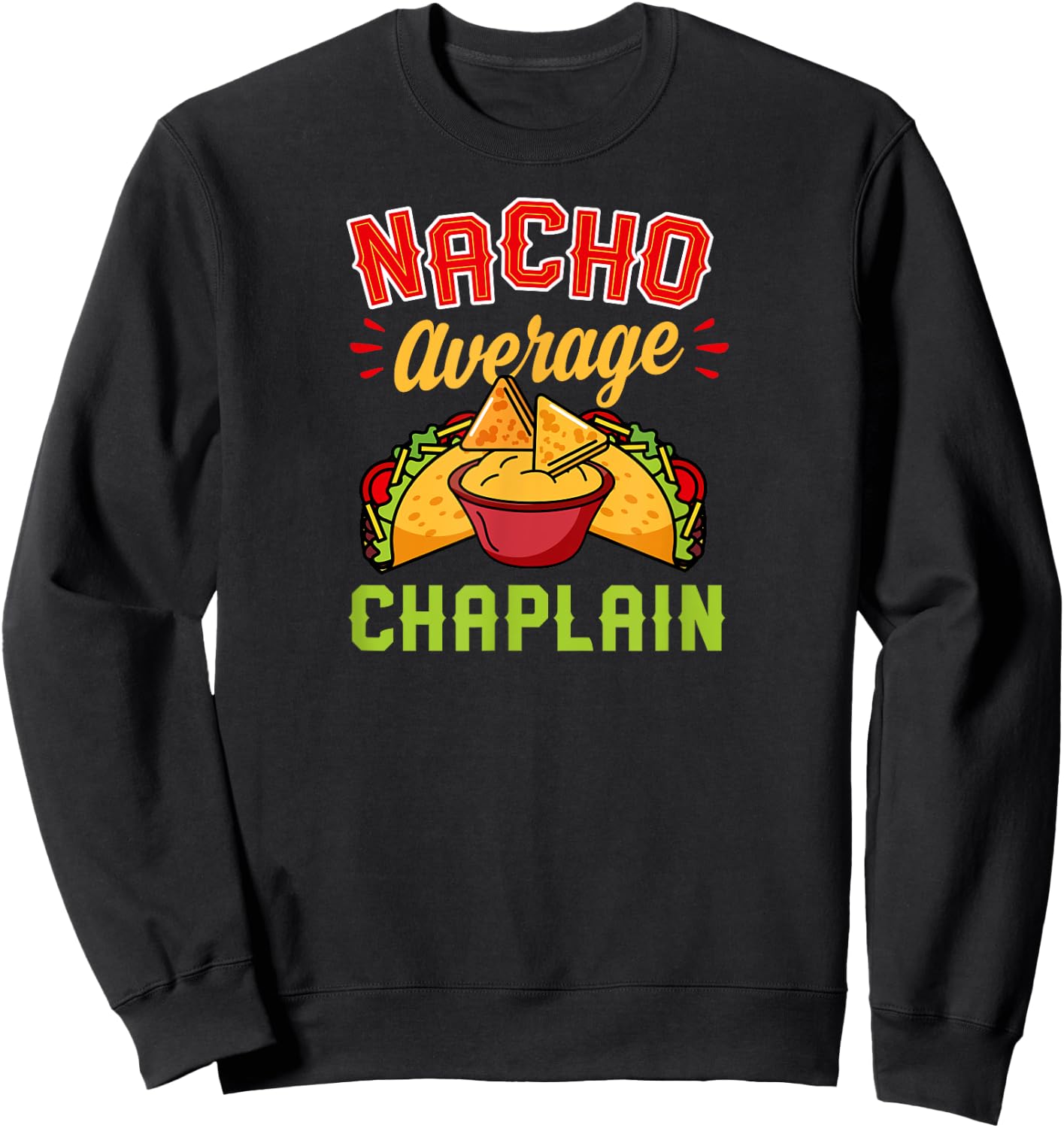 Nacho Average Chaplain Sweatshirt - Sweatshirt | Black