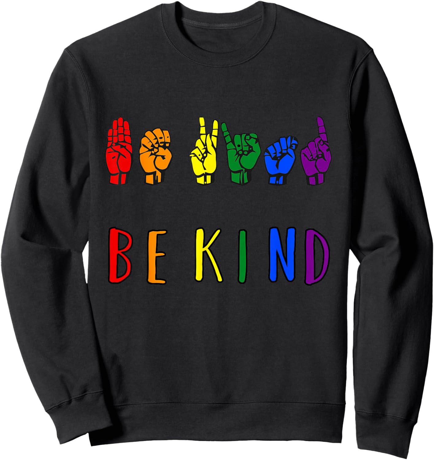 Be Kind Pride Sign Language Rainbow Teachers Interpreter ASL Sweatshirt - Sweatshirt | Black