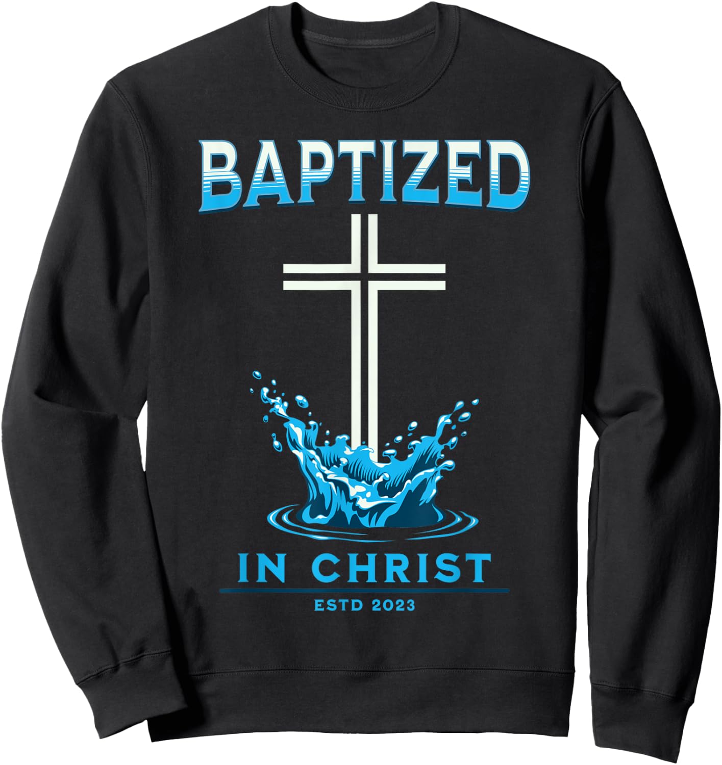 2023 Christian Baptism BAPTIZED-IN-CHRIST Keepsake Sweatshirt - Sweatshirt | Black
