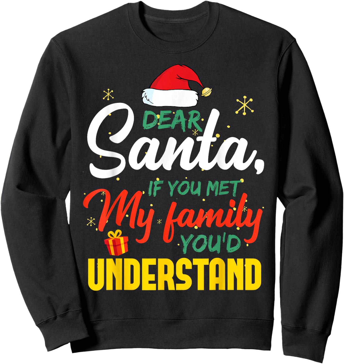 Dear Santa Met My Family You Understand Funny Christmas Sweatshirt - Sweatshirt | Black