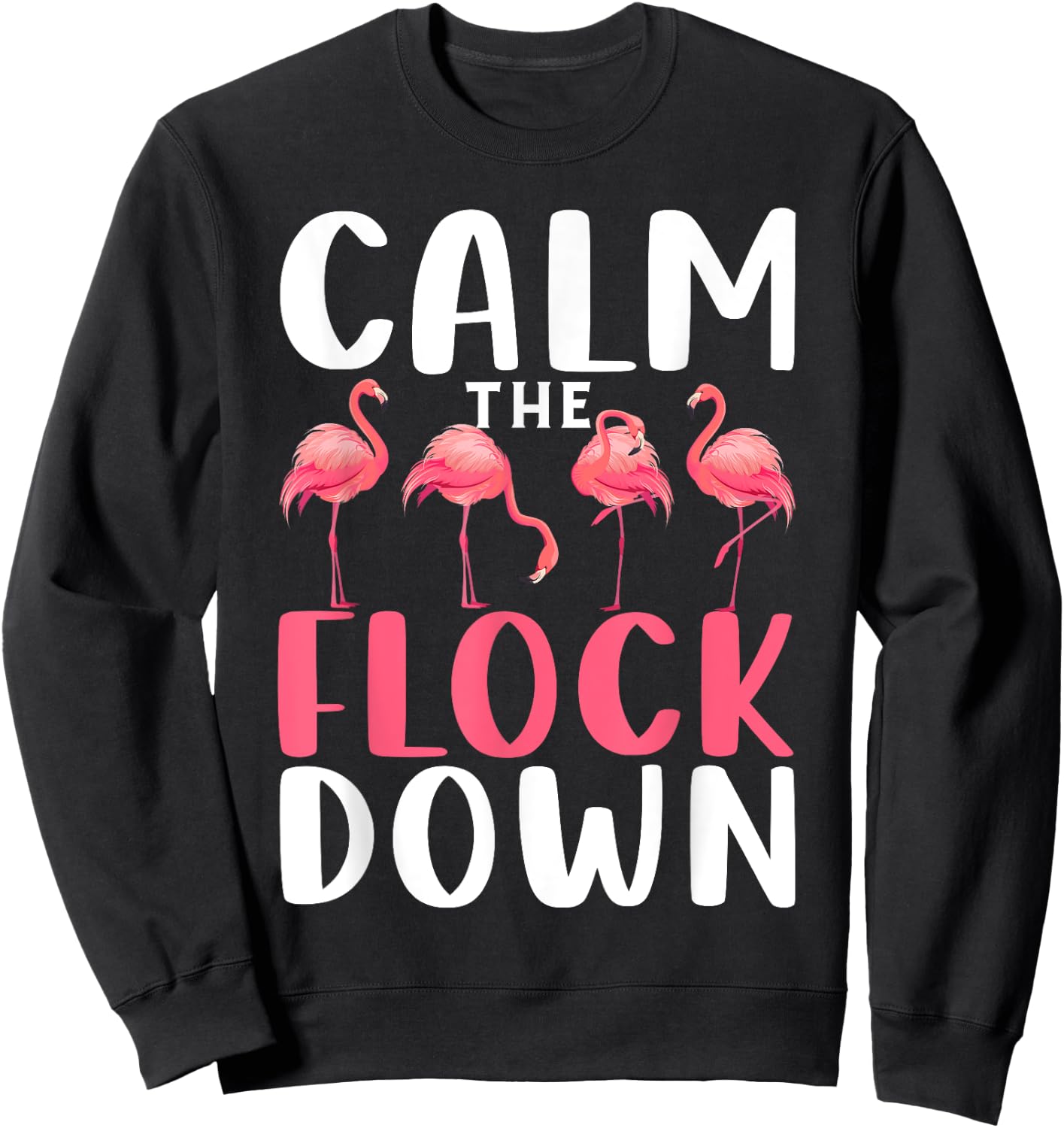Calm The Flock Down Shirt Adult Flamingo Costume Flamingo Sweatshirt - Sweatshirt | Black