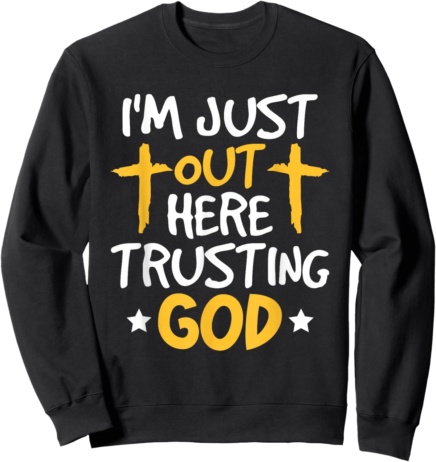 Christian Jesus Bible I'm Just Out Here Trusting God Sweatshirt - Sweatshirt | Black
