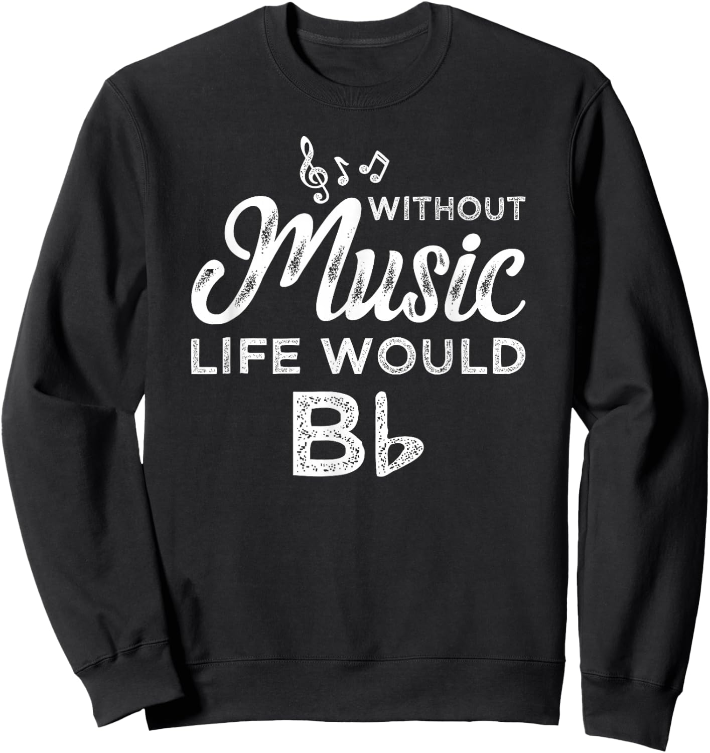 Life Without Music Would B Flat Sweatshirt - Sweatshirt | Black
