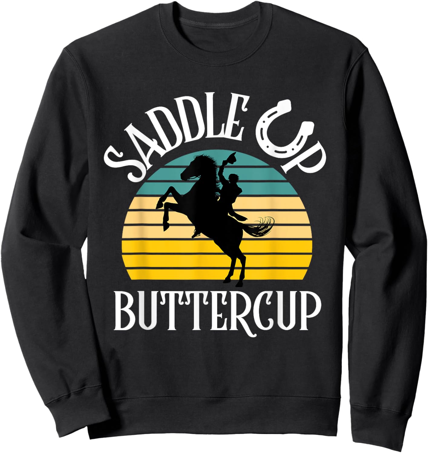 Saddle Up Buttercup Cowgirl Cowboy Vintage Rodeo Sweatshirt - Sweatshirt | Black