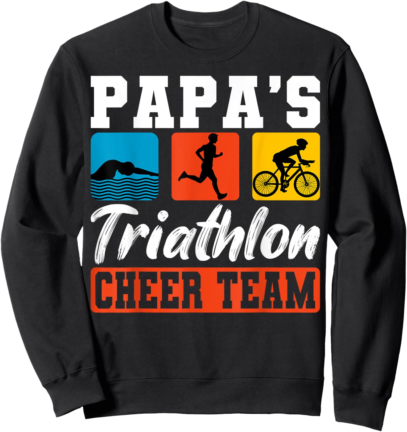 Papa's Triathlon Cheer Team Triathlete Swim Bike Run Athlete Sweatshirt - Sweatshirt | Black