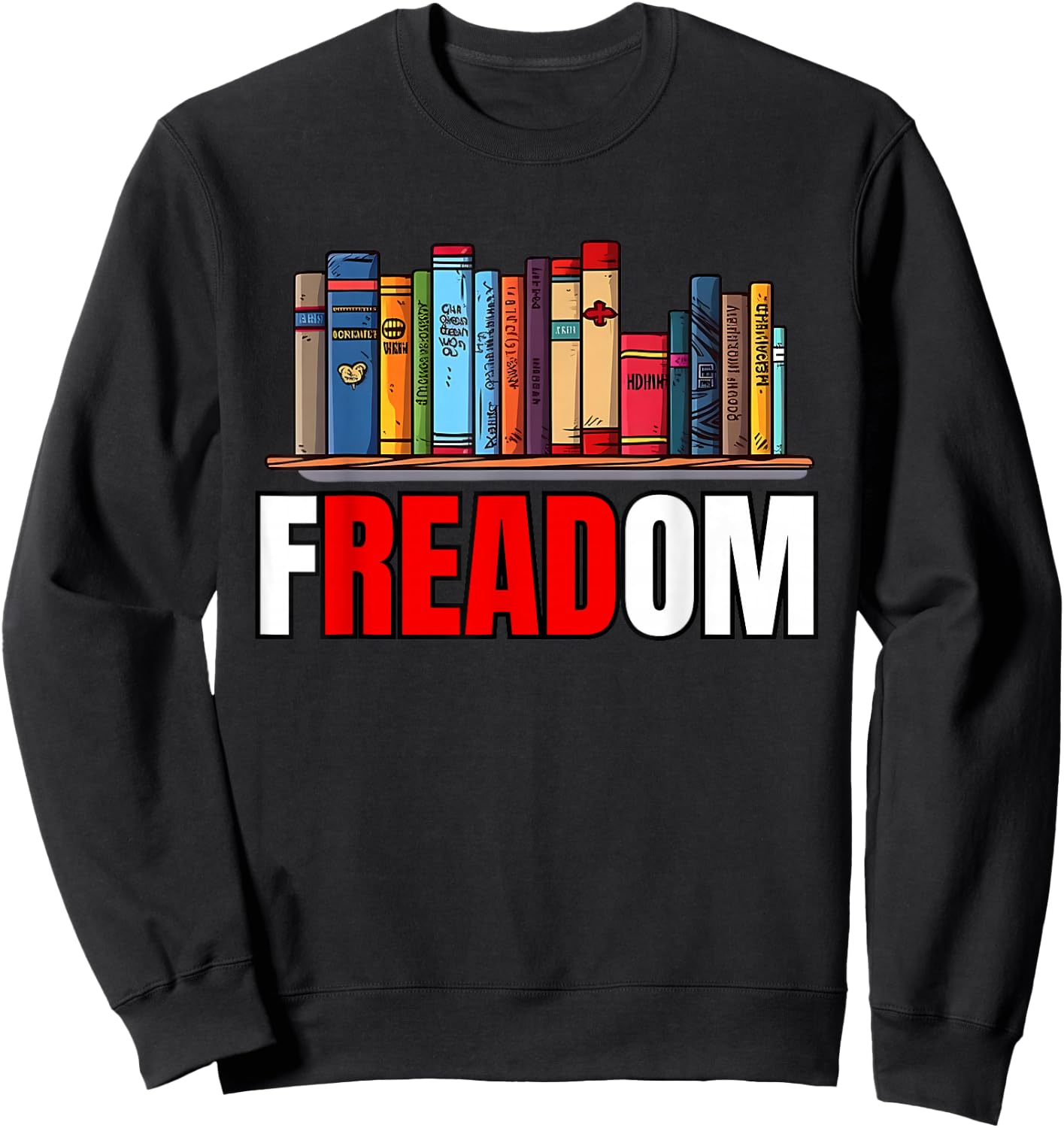 Frea-dom Anti Ban Books I Read Banned Books Freedom Book Sweatshirt - Sweatshirt | Black