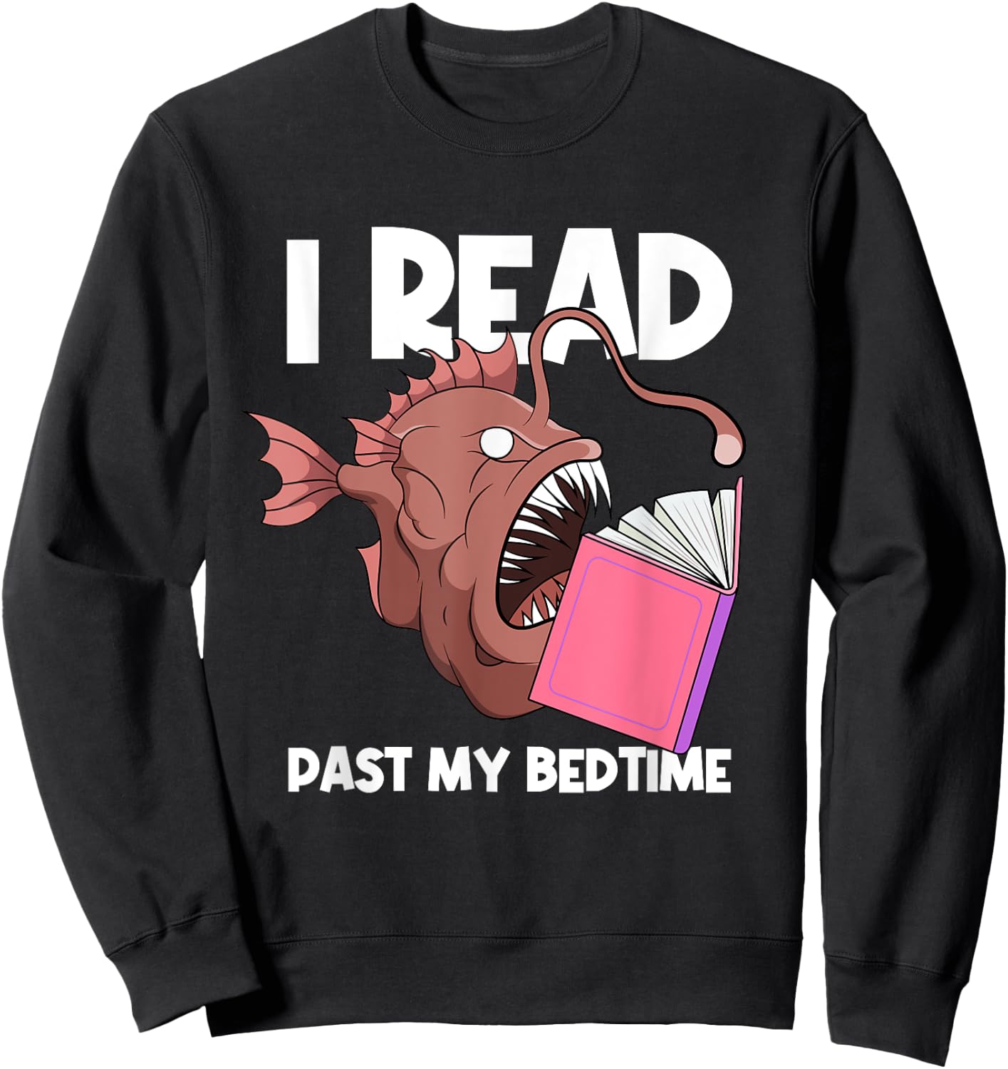 I Read Past My Bed Time Librarian Book Reading Anglerfish Sweatshirt - Sweatshirt | Black