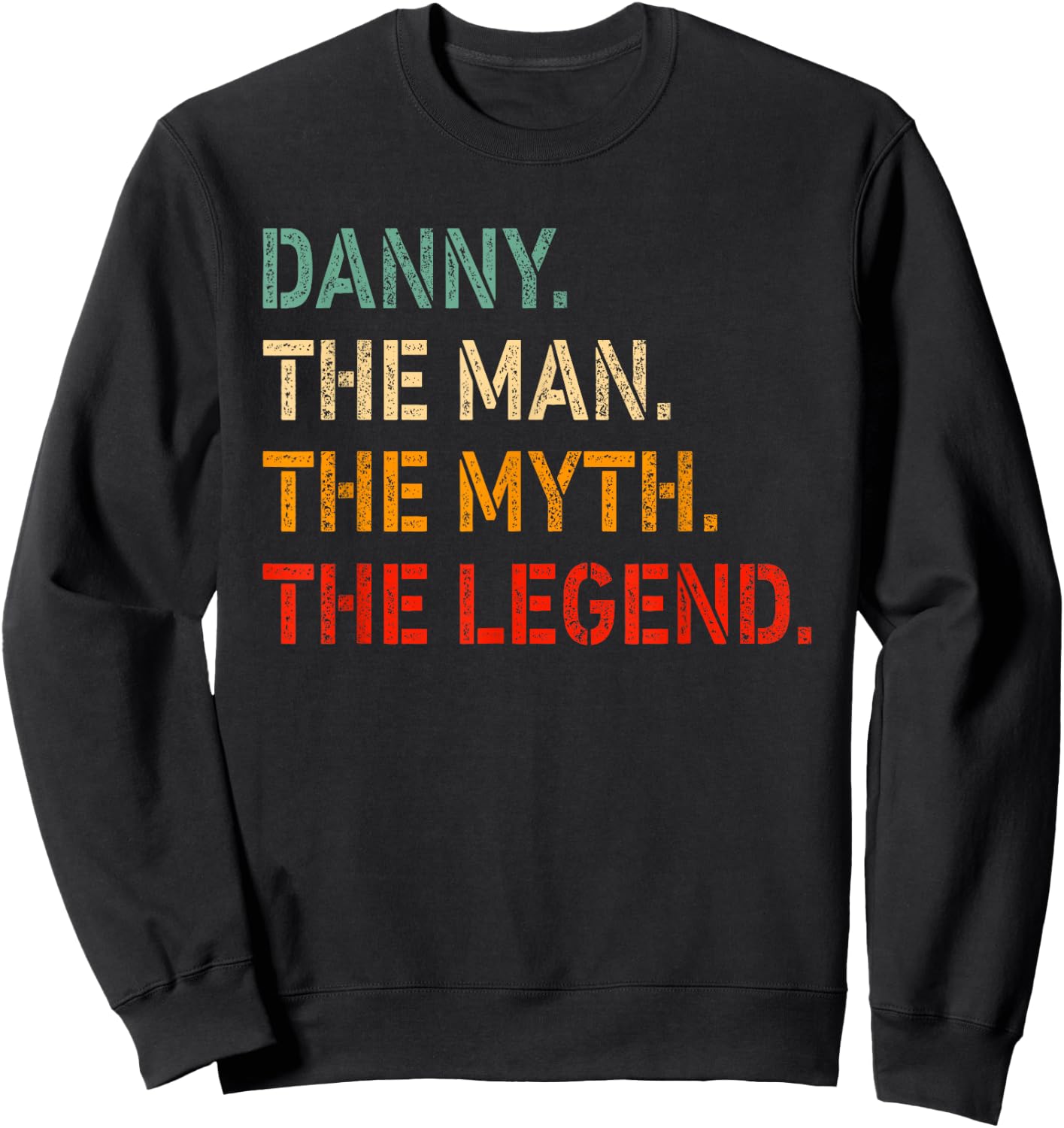 DANNY The Man The Myth The Legend Shirt Funny Idea DANNY Sweatshirt - Sweatshirt | Black