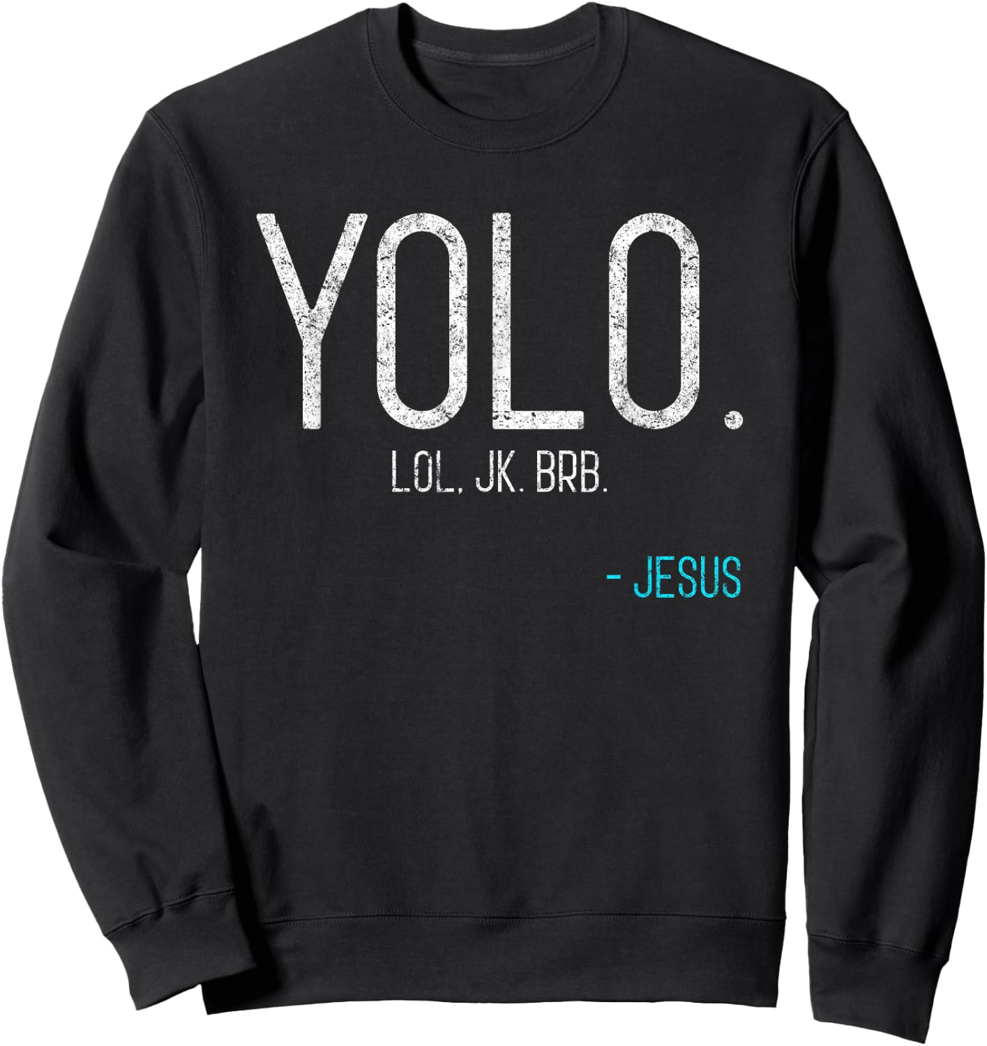 Yolo Lol Jk Brb Jesus VIntage Religious Funny Christian Sweatshirt - Sweatshirt | Black