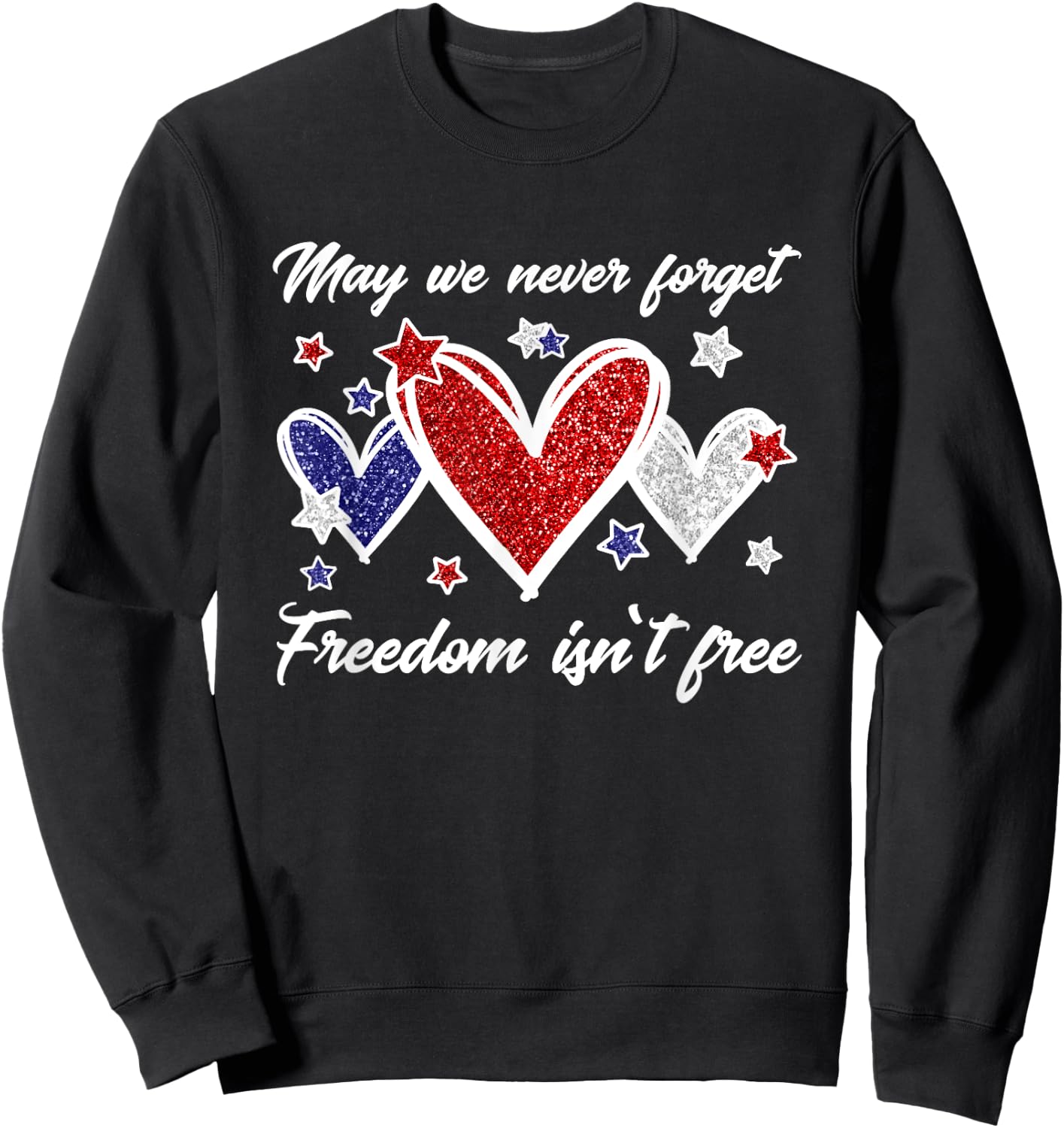 Never Forget Freedom Isnt Free Memorial Day Patriotic Sweatshirt - Sweatshirt | Black