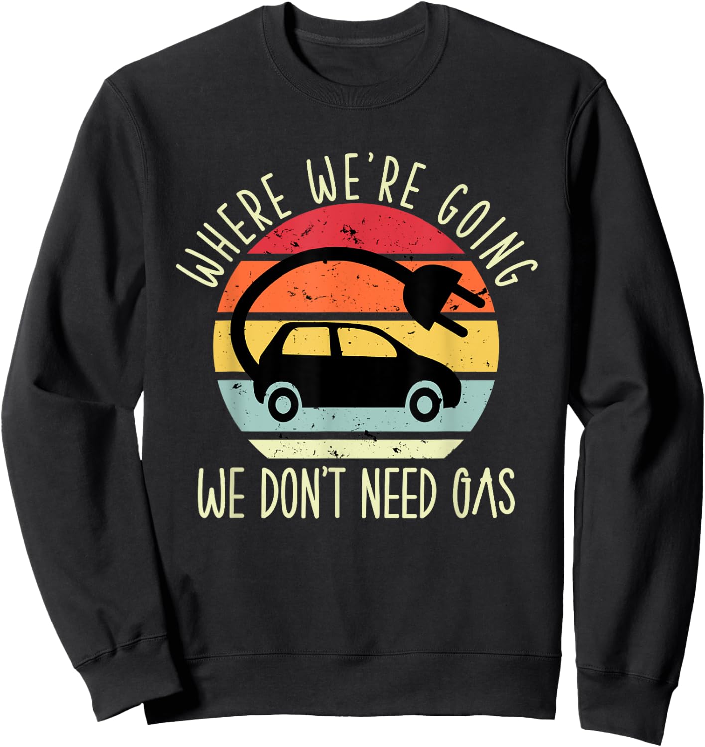 Where we're going we don't need gas funny electric car Sweatshirt - Sweatshirt | Black