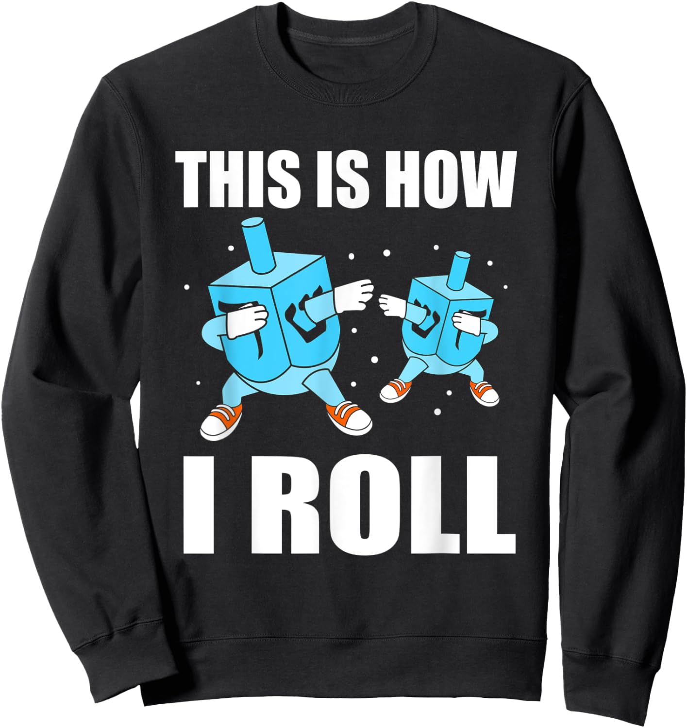 This Is How I Roll Hanukkah Dreidel Sweatshirt - Sweatshirt | Black
