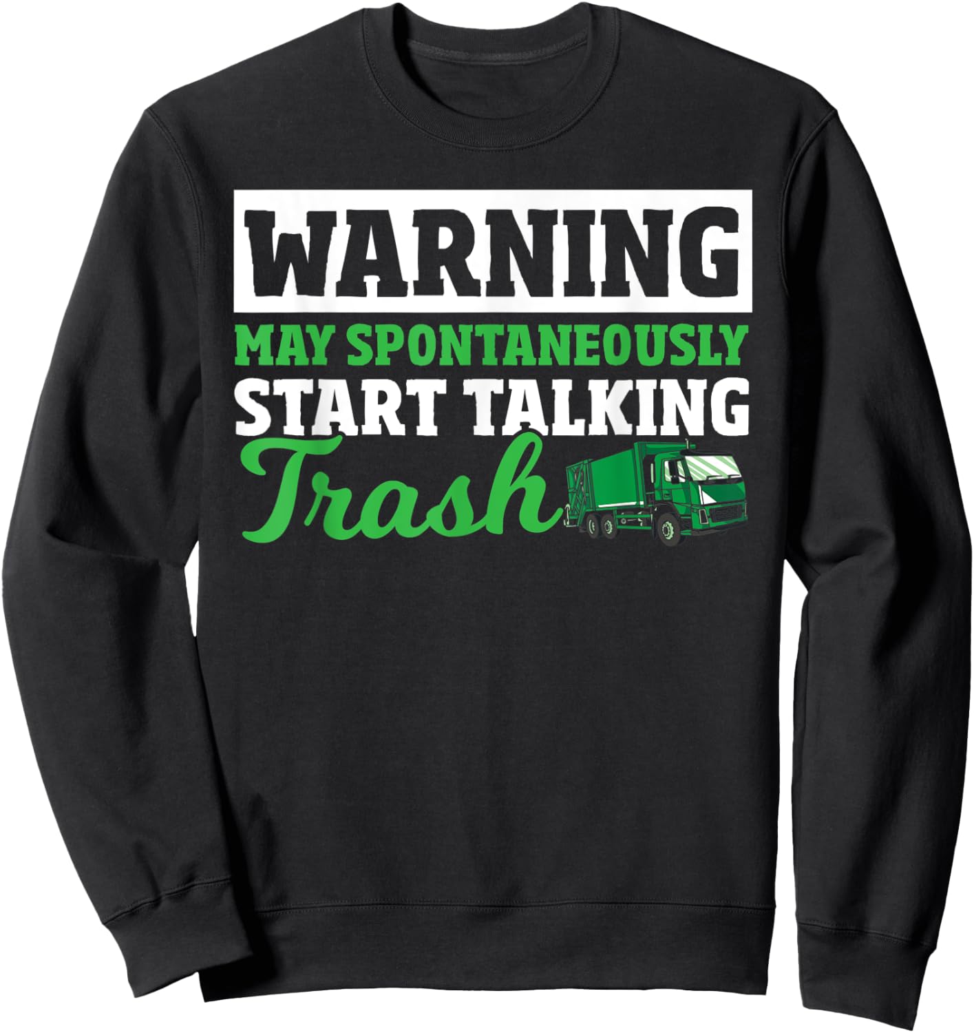 Dump Truck Driver Trash Collecting Funny Garbage Truck Sweatshirt - Sweatshirt | Black