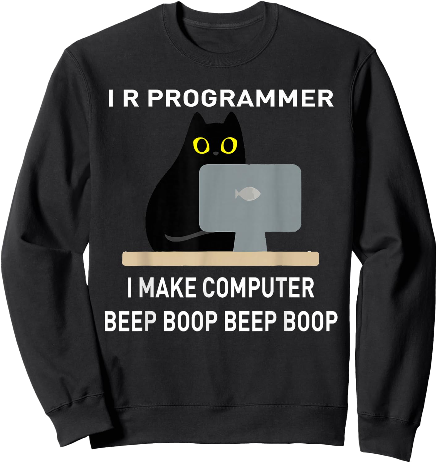 I R Programmer I Make Computer Beep Boop It Tech Coder Geek Sweatshirt - Sweatshirt | Black