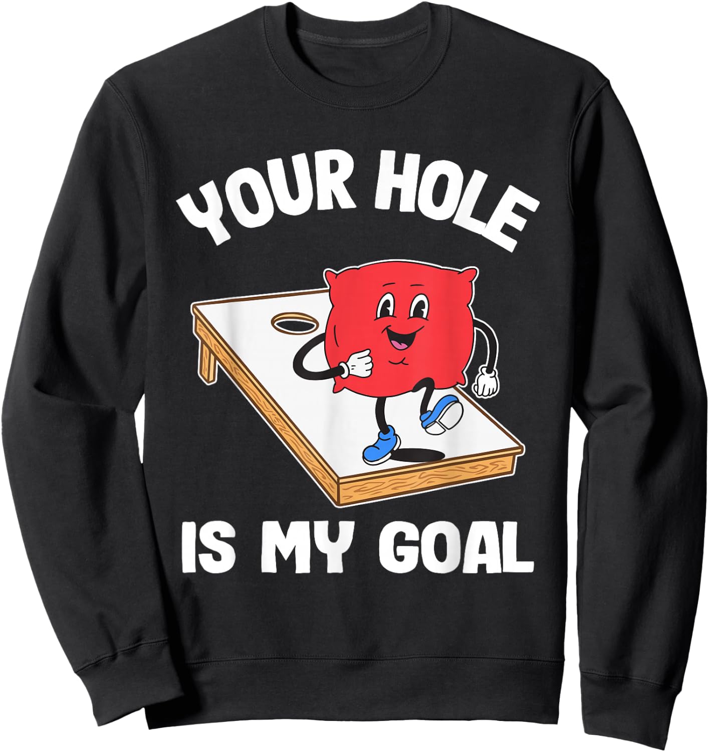Your Hole is My Goal Corn Hole Bean Bag Sarcastic Cornhole Sweatshirt - Sweatshirt | Black