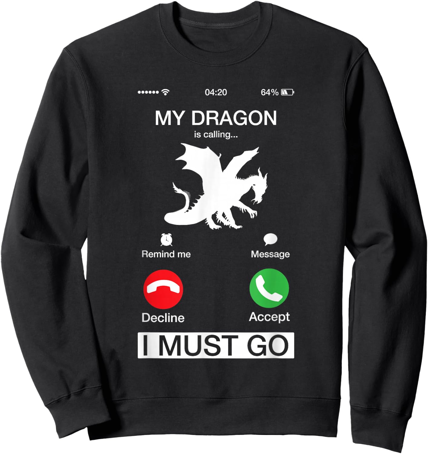 My Dragon Is Calling And I Must Go Funny Phone Screen Sweatshirt - Sweatshirt | Black