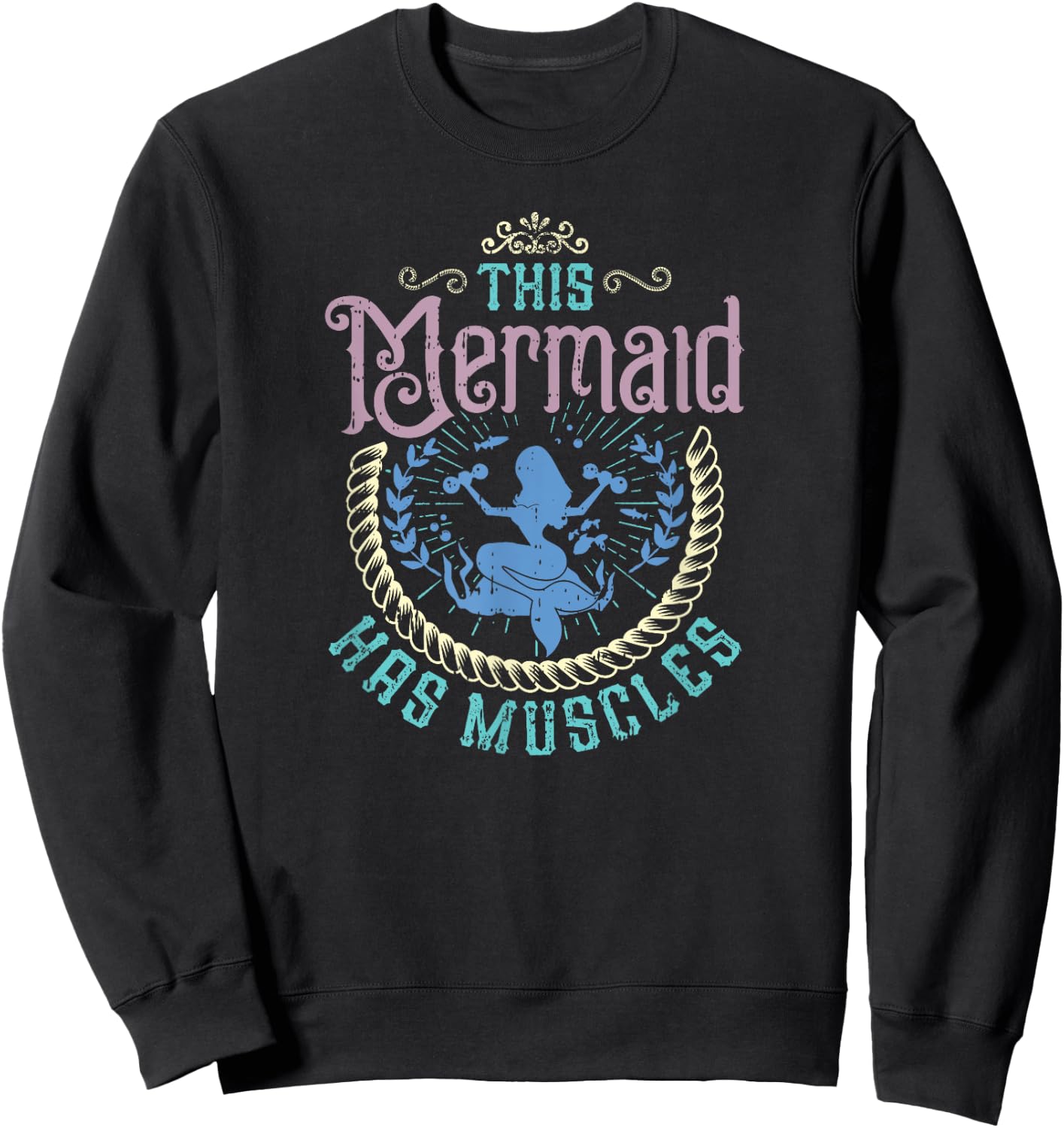 Mermaid Muscle Inspirational Weightlifting Exercise Quote Sweatshirt - Sweatshirt | Black