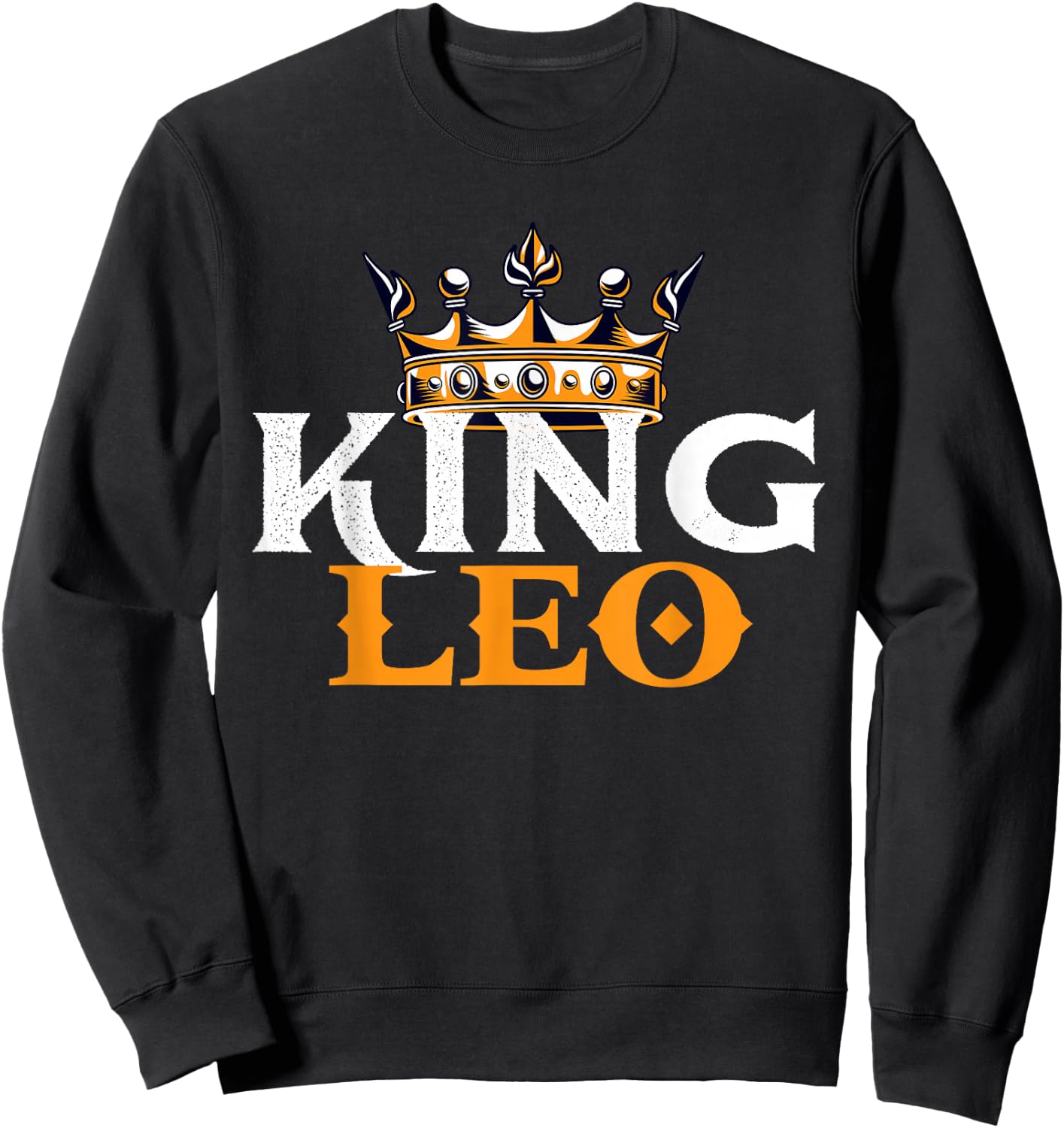 King Leo - Birthday Zodiac Sign Astrology Horoscope Sweatshirt - Sweatshirt | Black