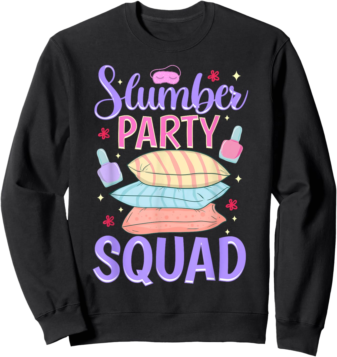 Girls Slumber Party Squad Sleepover Pajama Nails & Make up Sweatshirt - Sweatshirt | Black