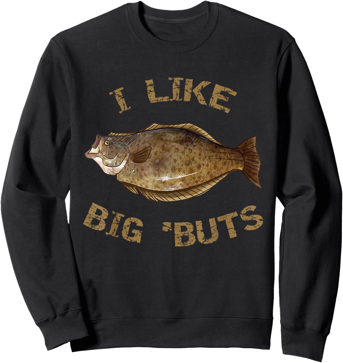 I Like Big 'Buts | Halibut Shirt for Halibut Fishing Sweatshirt - Sweatshirt | Black