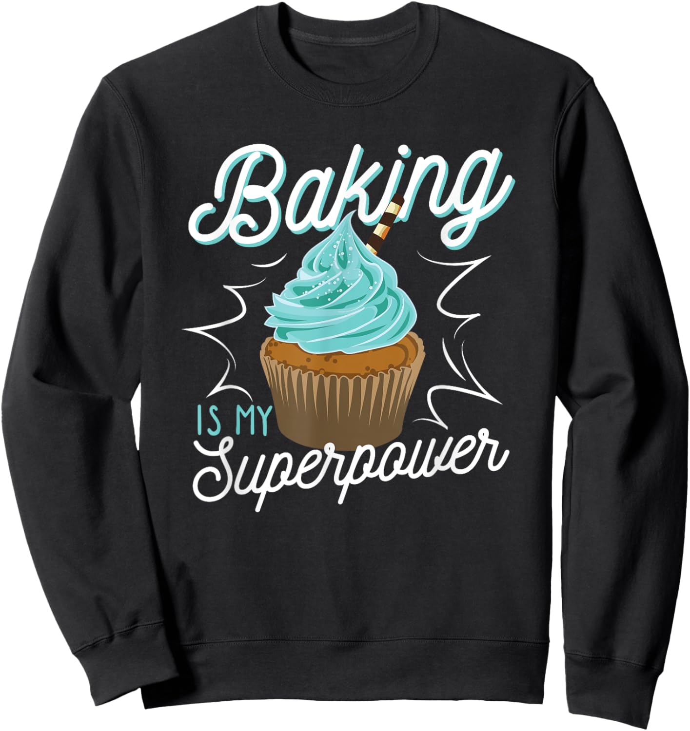 Funny Baking Is My Superpower Delicious Cupcake Baker Sweatshirt - Sweatshirt | Black
