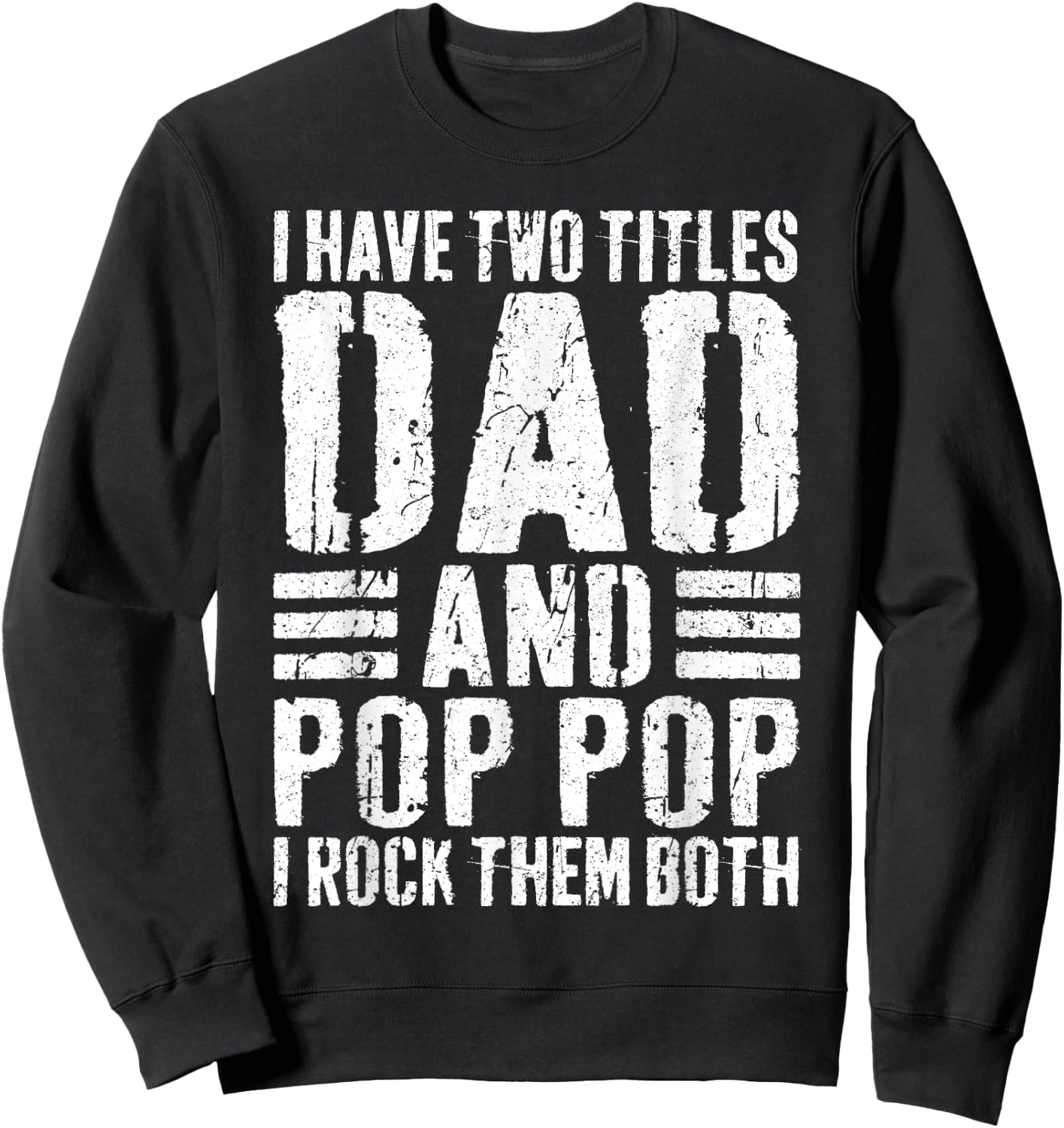 I Have Two Titles Dad And Pop Pop I Rock Them Both Shirt Men Sweatshirt - Sweatshirt | Black
