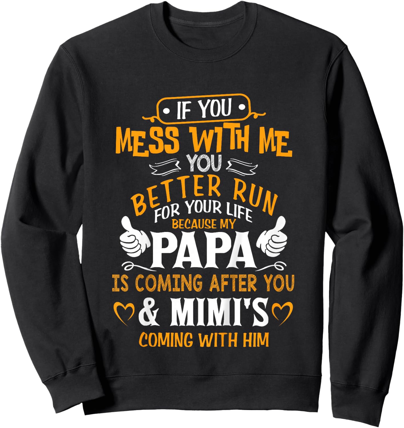 Funny If You Mess with Me My Papa and Mimi is Coming Sweatshirt - Sweatshirt | Black