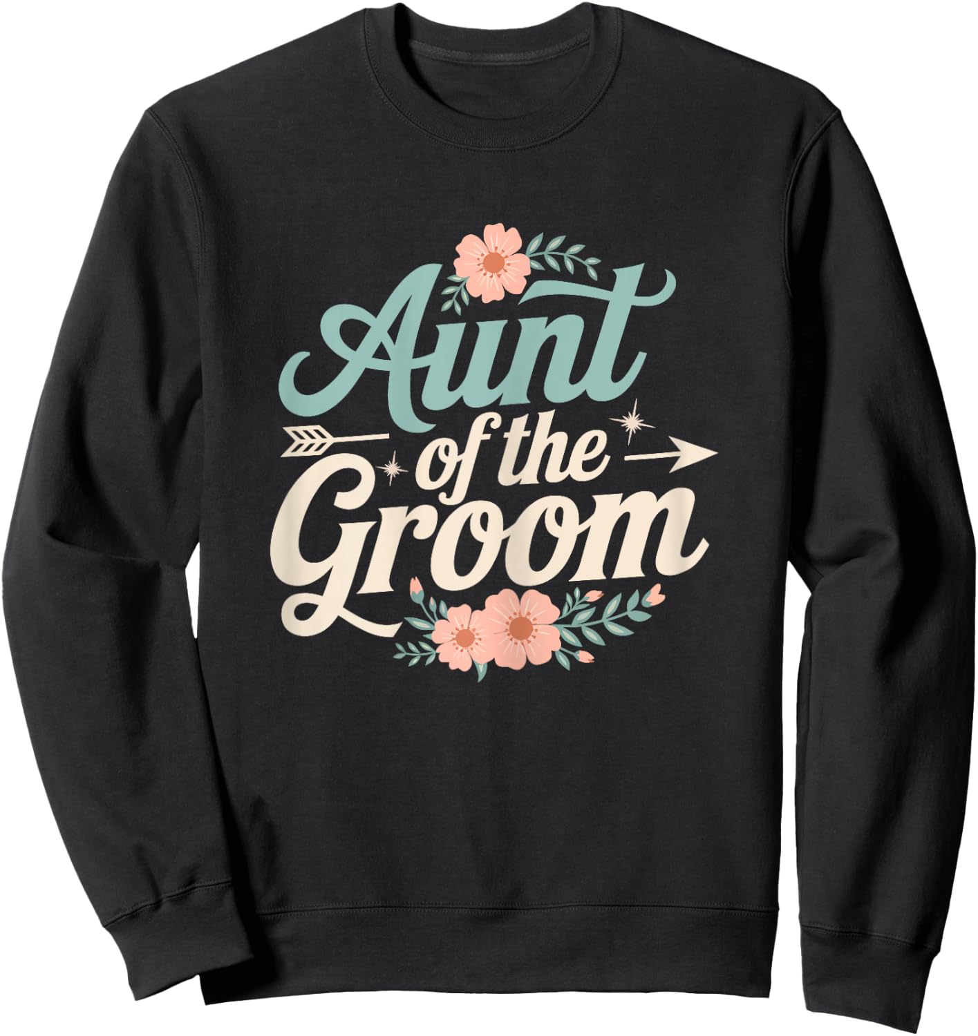 Aunt of the Groom Floral Wedding Groom Gifts for Aunt Women Sweatshirt - Sweatshirt | Black