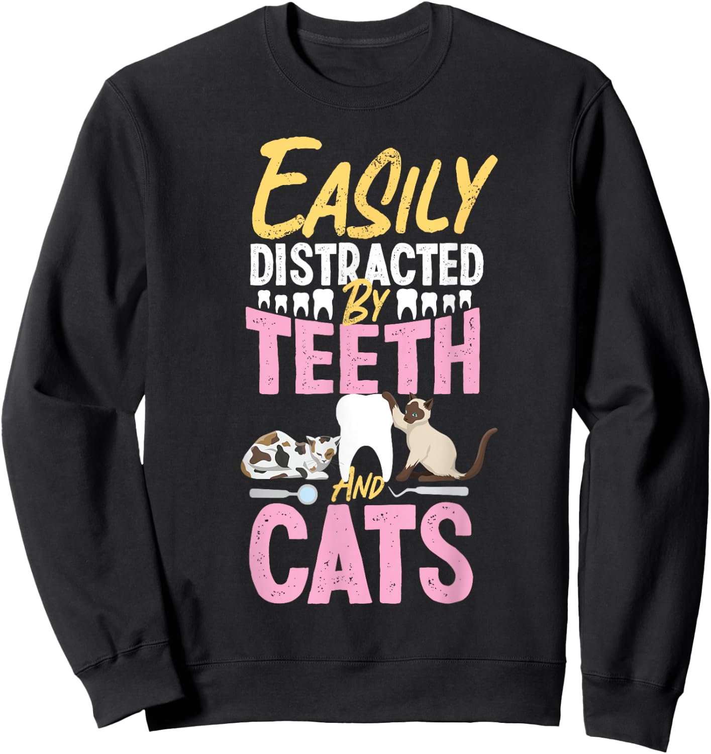 Dentist Dental Assistant Hygienist Cat Tooth Sweatshirt - Sweatshirt | Black